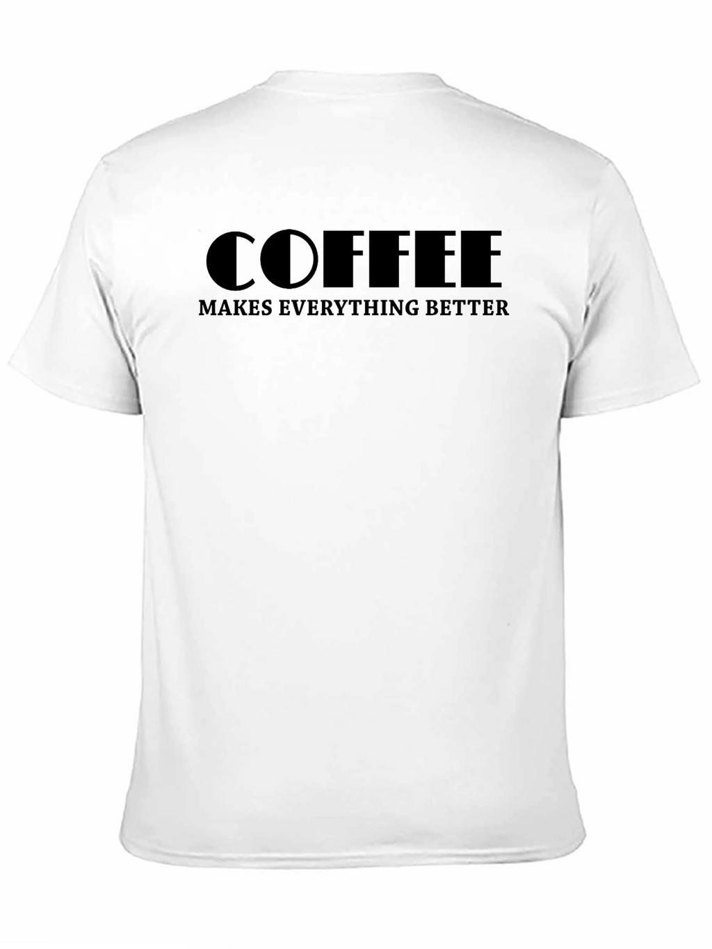 Coffee Makes Everything Better - Black T-Shirt