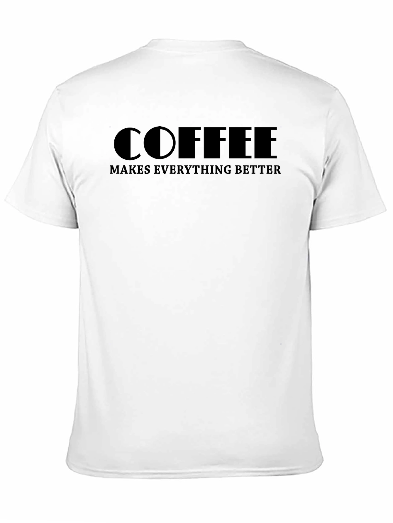 Coffee Makes Everything Better - Black T-Shirt