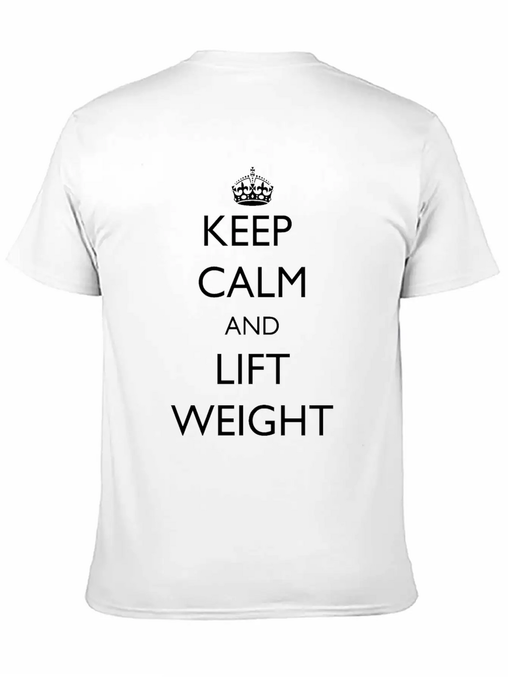 Keep Calm And Lift Weight Stylish Everyday T-Shirt – Unisex Basic Cotton Tee