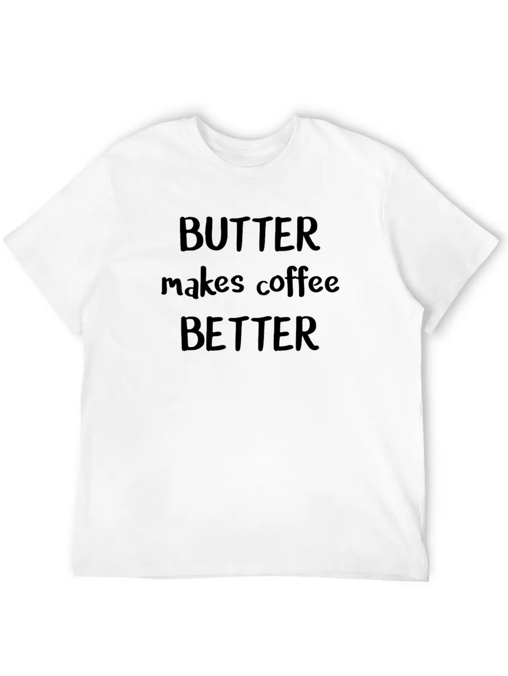 Keto Butter Makes Coffee Better Funny Keto Breathable Soft Cotton T-Shirt – Timeless Casual Look