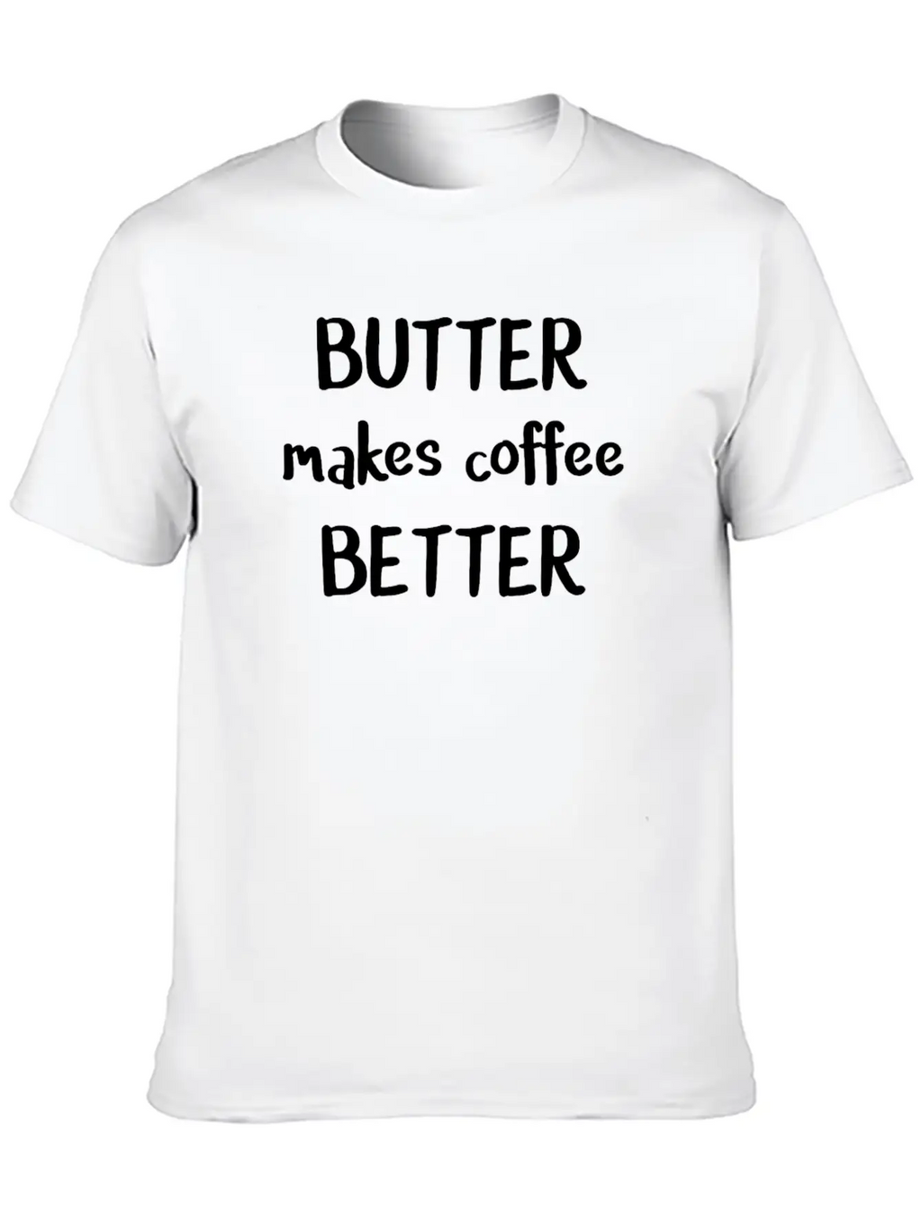 Keto Butter Makes Coffee Better Funny Keto Breathable Soft Cotton T-Shirt – Timeless Casual Look