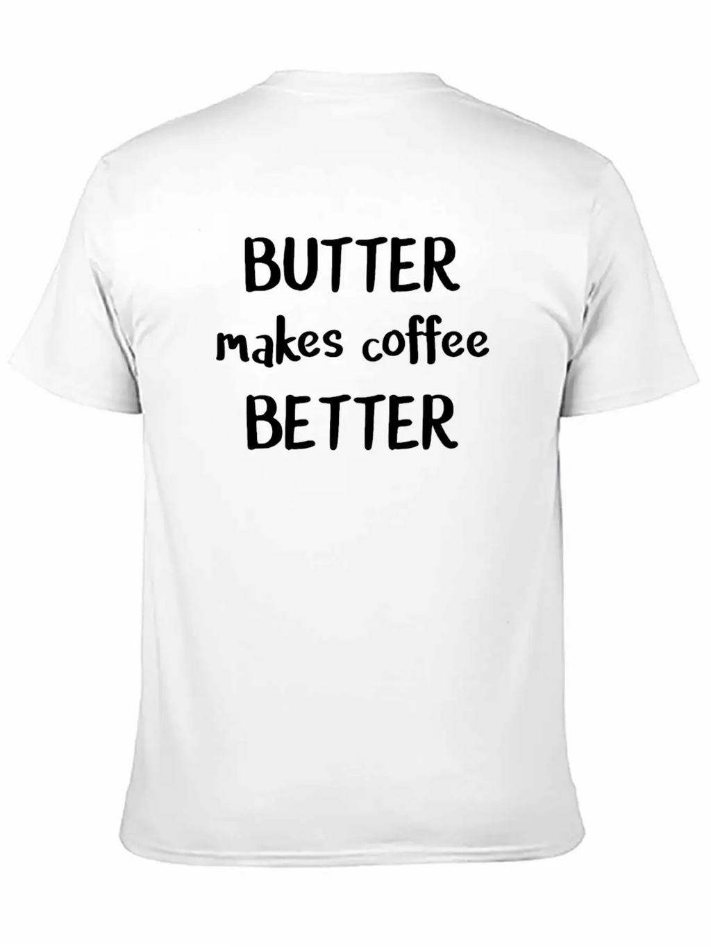 Keto Butter Makes Coffee Better Funny Keto Breathable Soft Cotton T-Shirt – Timeless Casual Look