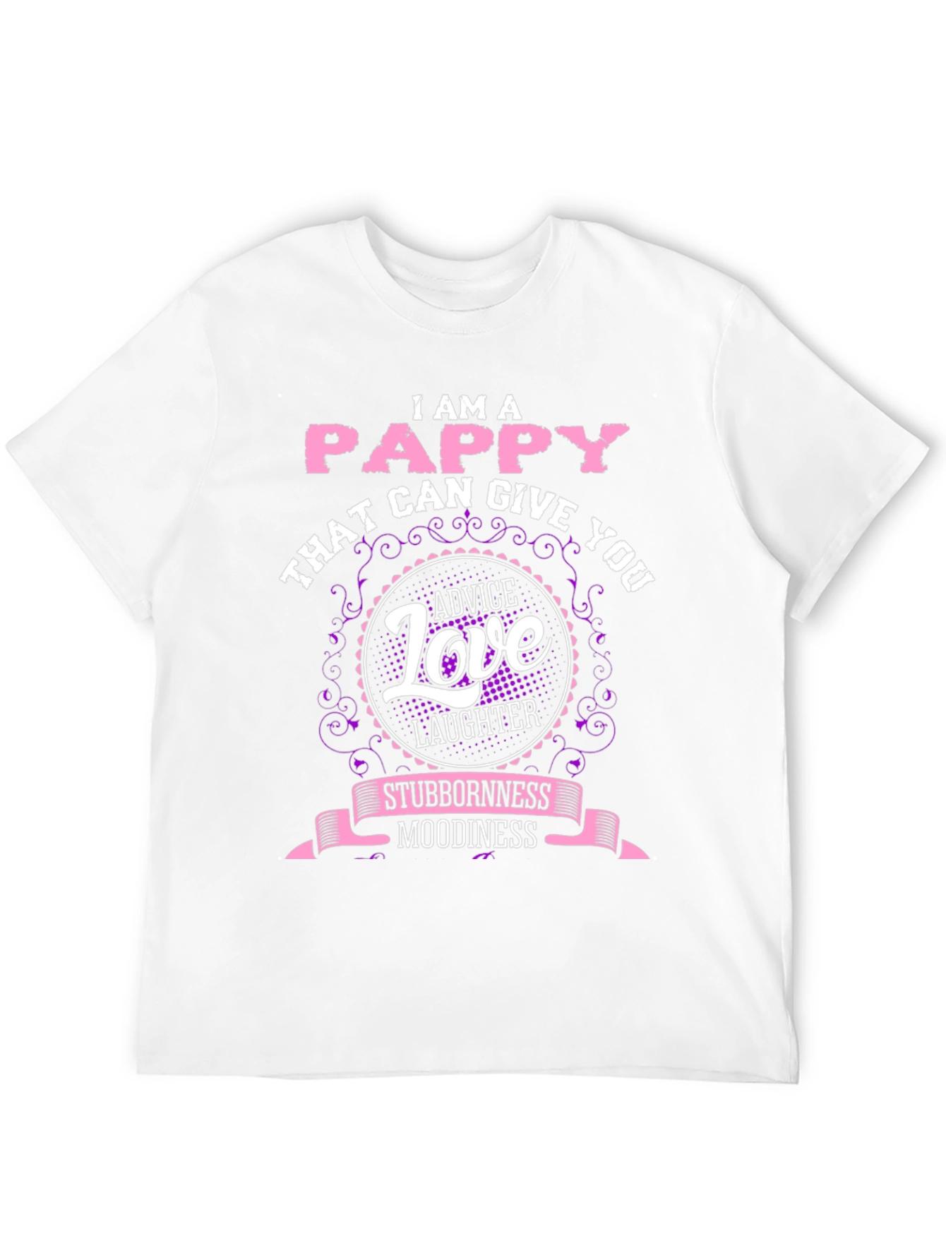 I Am A Pappy T-Shirt - Advice Love & Laughter