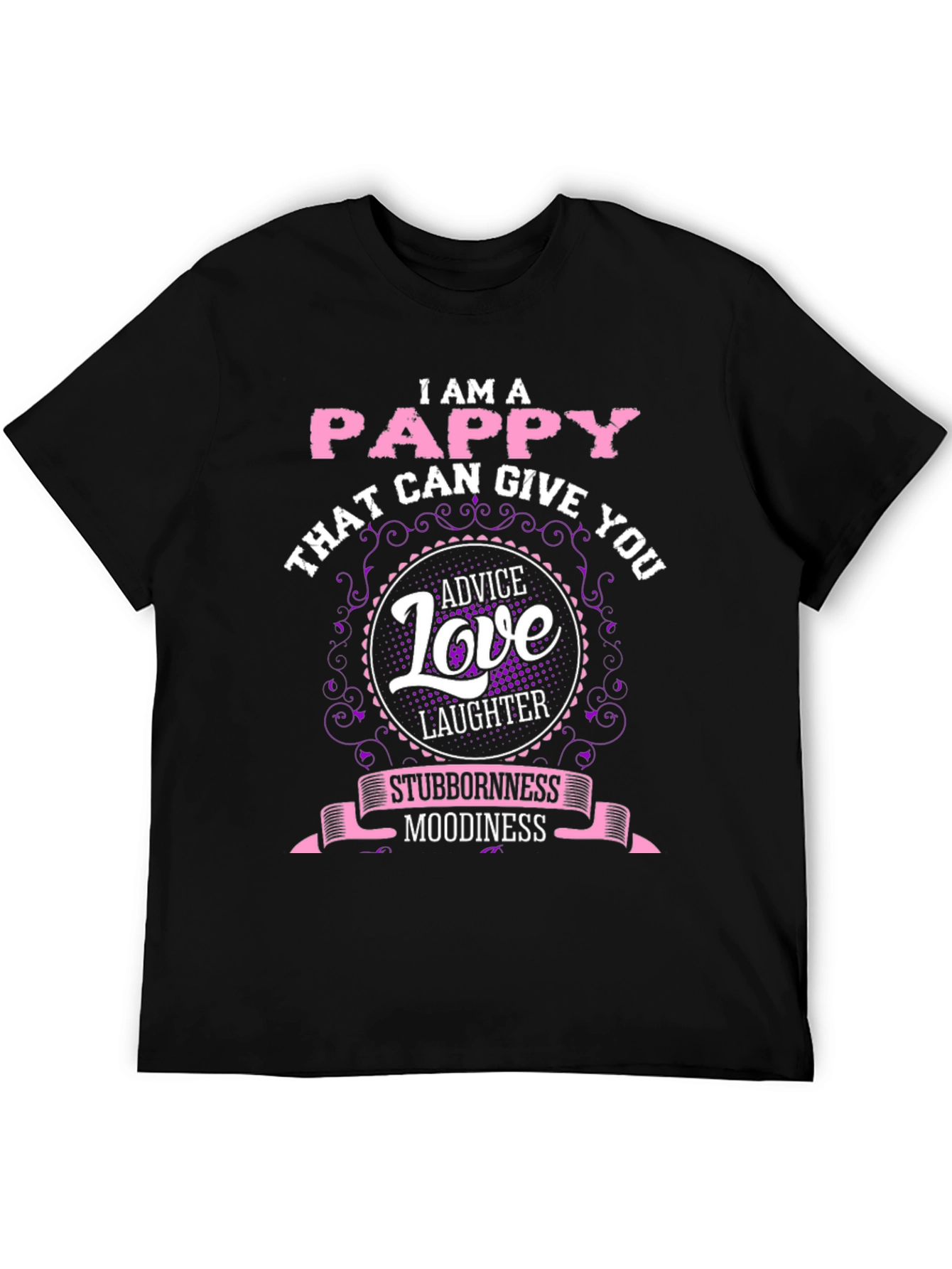 I Am A Pappy T-Shirt - Advice Love & Laughter