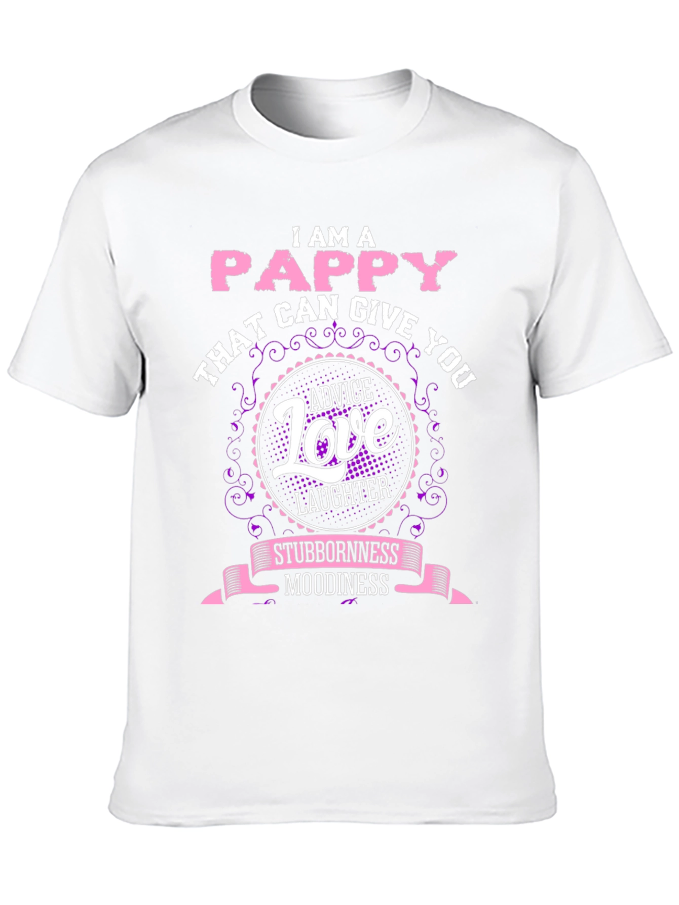 I Am A Pappy T-Shirt - Advice Love & Laughter