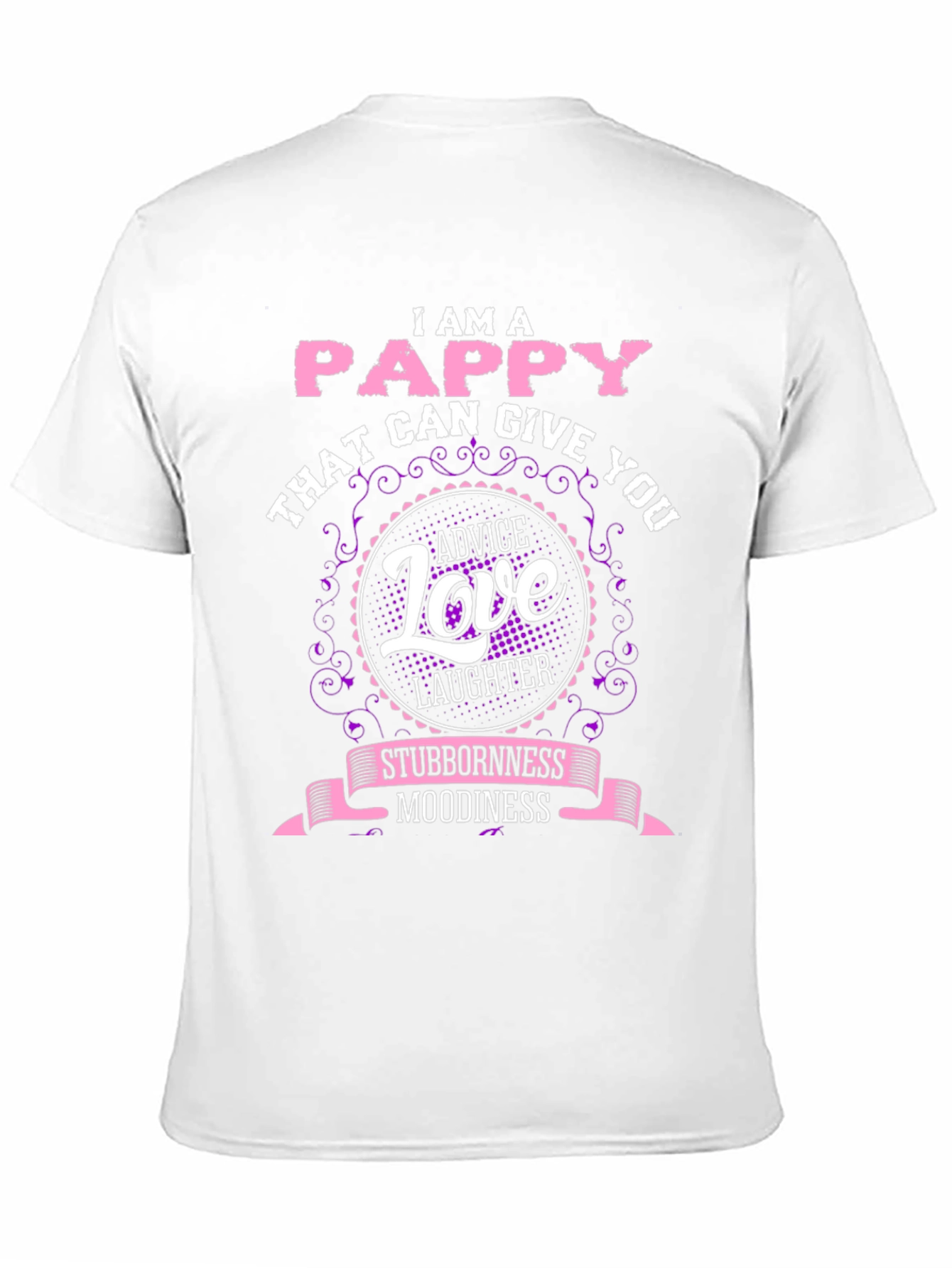 I Am A Pappy T-Shirt - Advice Love & Laughter