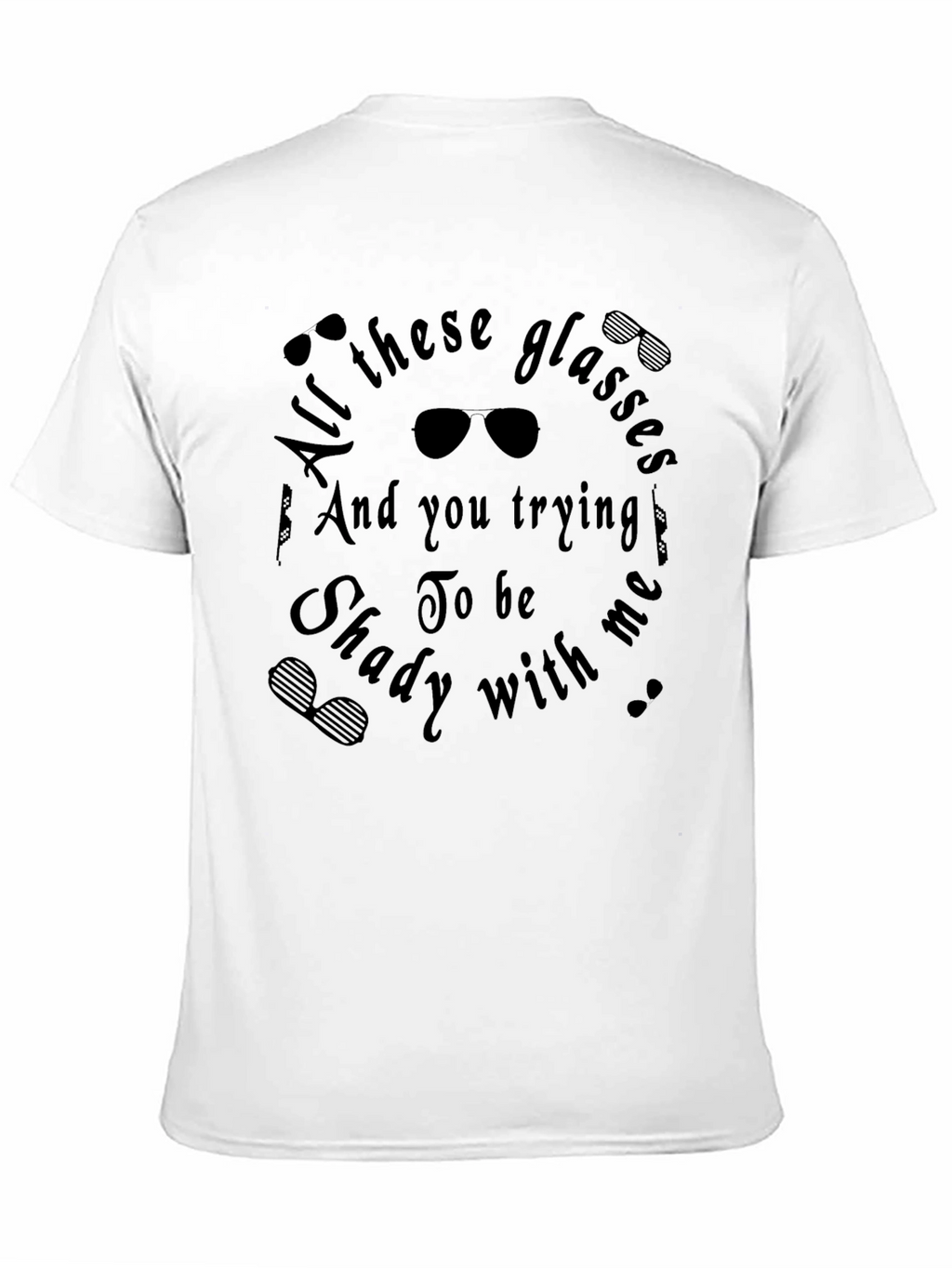 All These Glasses Shady T-Shirt