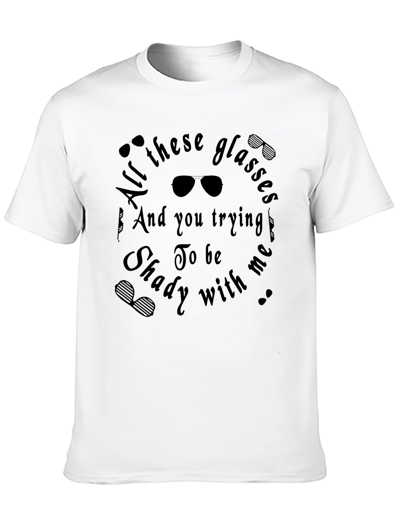 All These Glasses Shady T-Shirt