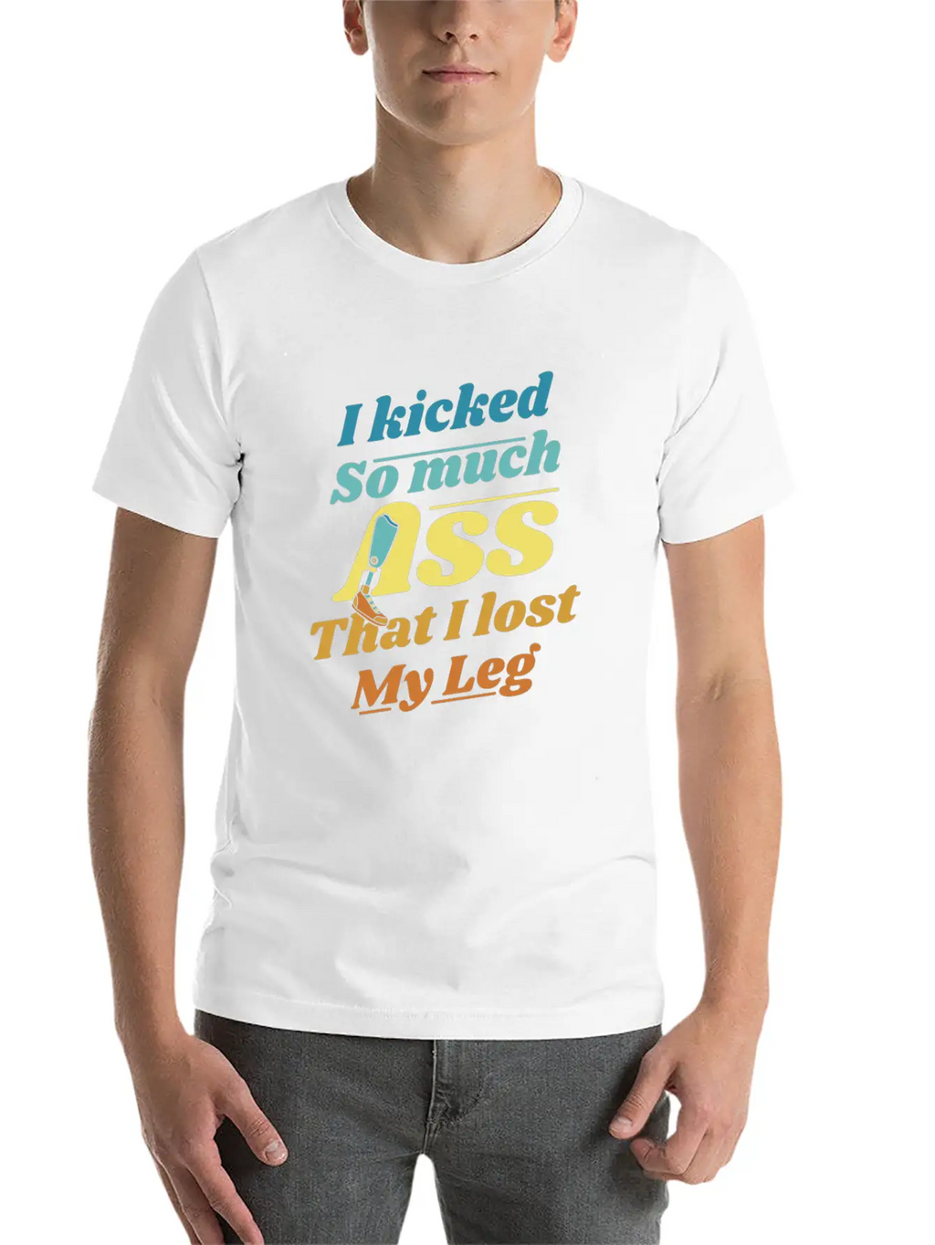 Kicked So Much Ass That I Lost My Leg User Leg Unisex Casual T-Shirt – Clean Design For Daily Comfort
