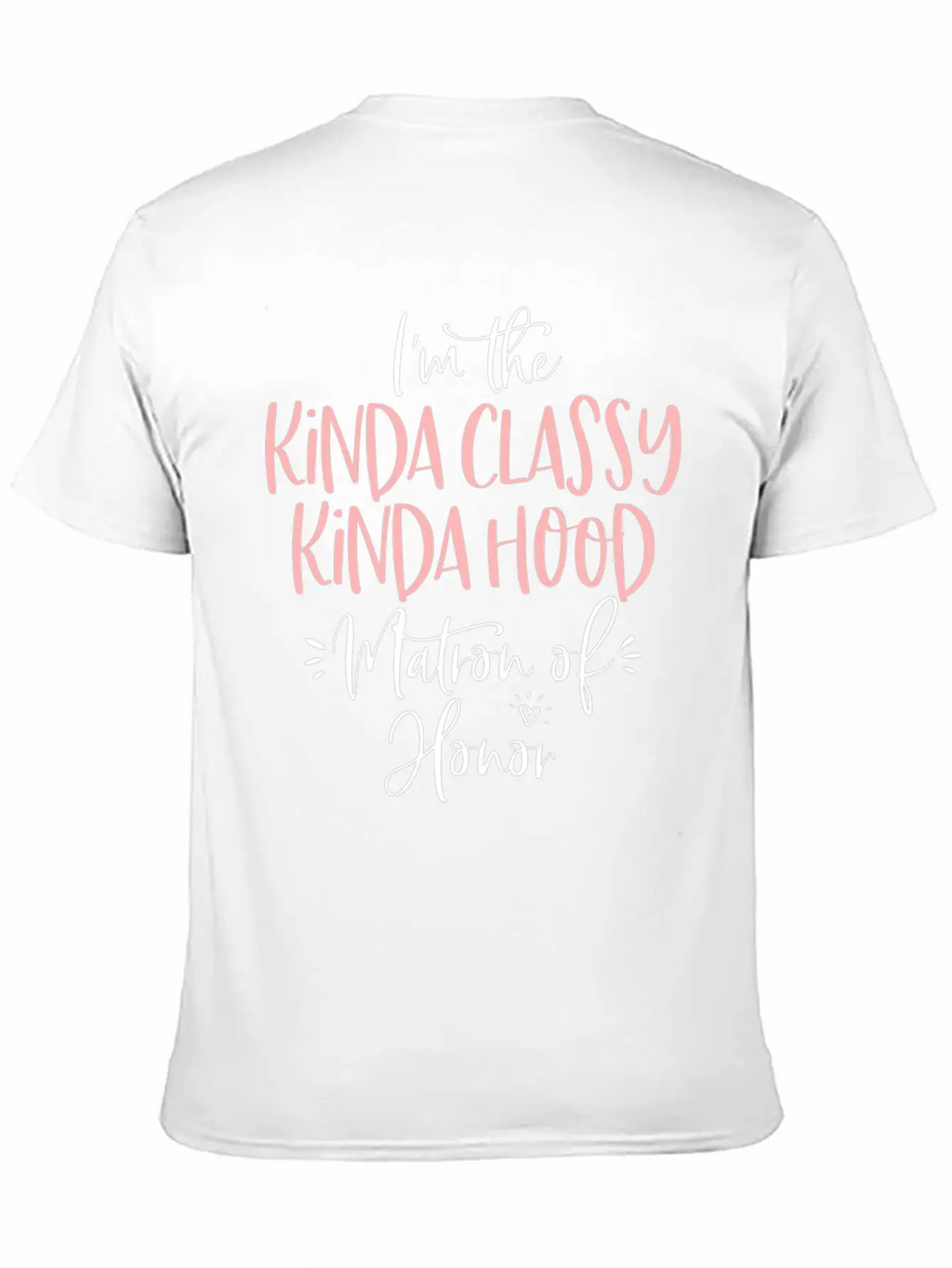 Kinda Classy Kinda Hood Matron Of Honor Matching B Unisex Casual T-Shirt – Clean Design For Daily Comfort