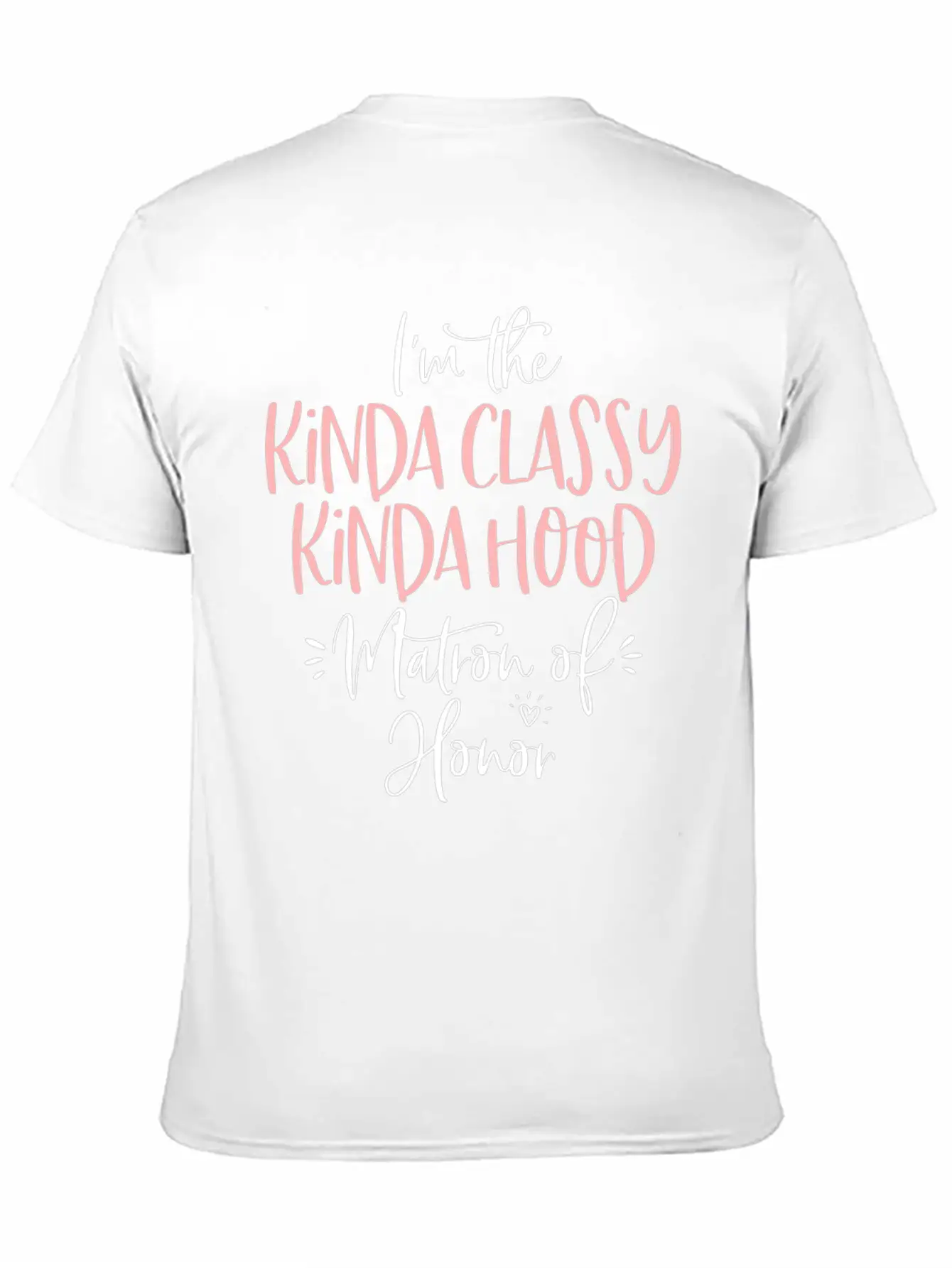 Kinda Classy Kinda Hood Matron Of Honor Matching B Unisex Casual T-Shirt – Clean Design For Daily Comfort