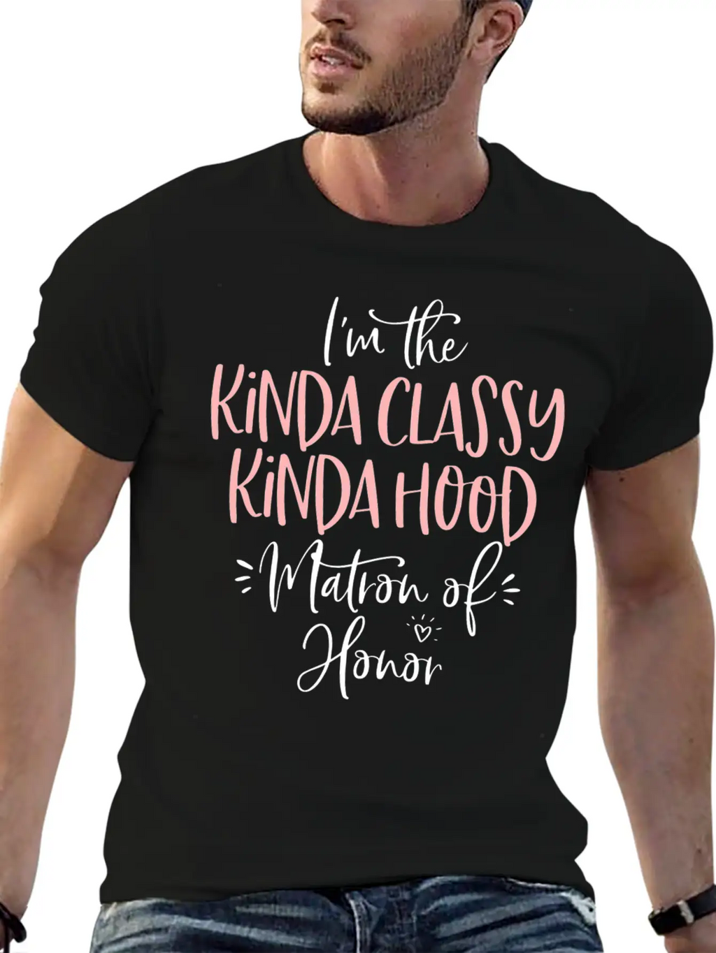 Kinda Classy Kinda Hood Matron Of Honor Matching B Unisex Casual T-Shirt – Clean Design For Daily Comfort