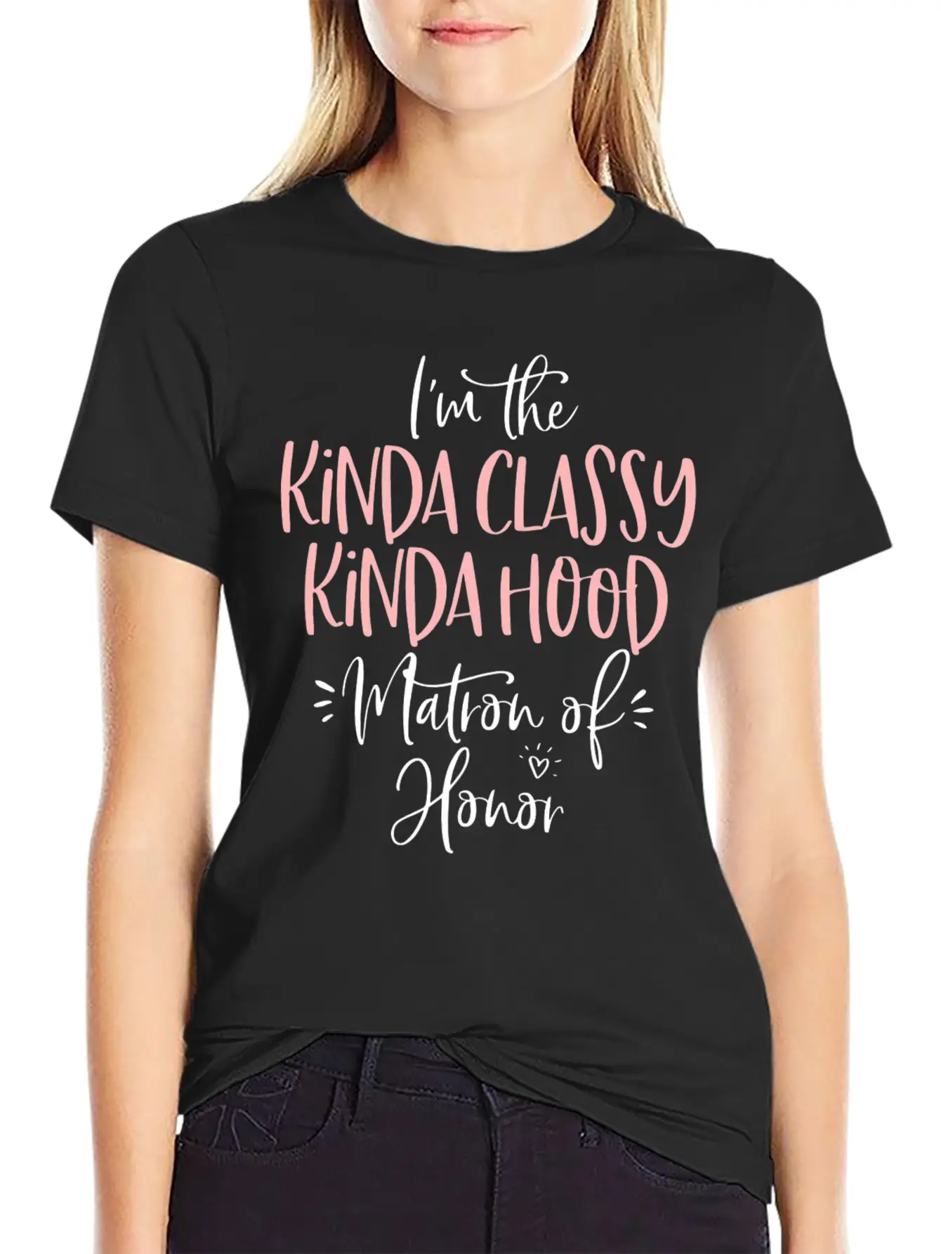 Kinda Classy Kinda Hood Matron Of Honor Matching B Unisex Casual T-Shirt – Clean Design For Daily Comfort
