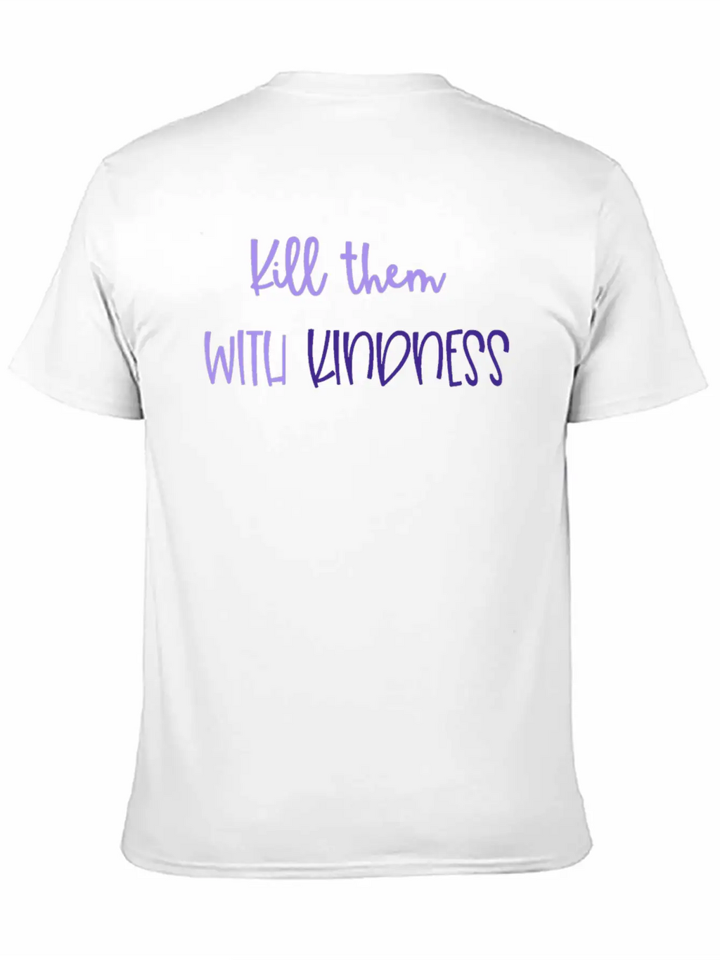 Kindness Kill Them With Kindness Unisex Short Sleeve Soft Cotton T-Shirt – Casual Everyday Wear