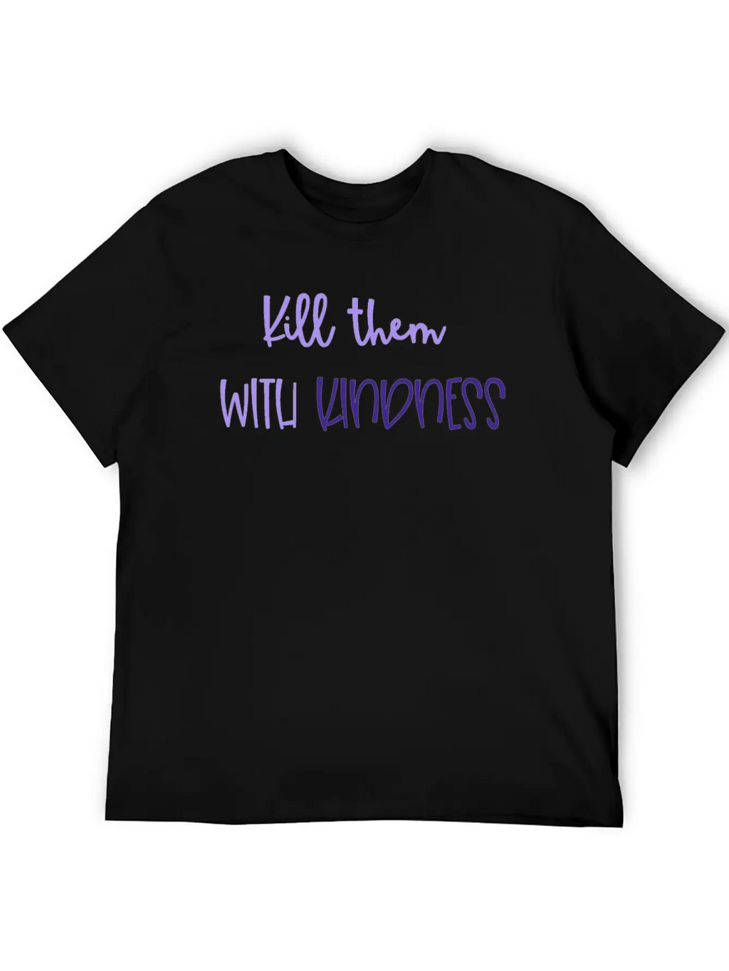 Kindness Kill Them With Kindness Unisex Short Sleeve Soft Cotton T-Shirt – Casual Everyday Wear