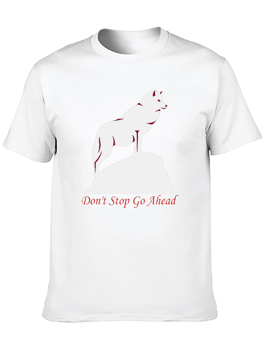 Wolf Graphic Tee - Dont Stop Go Ahead T-Shirt