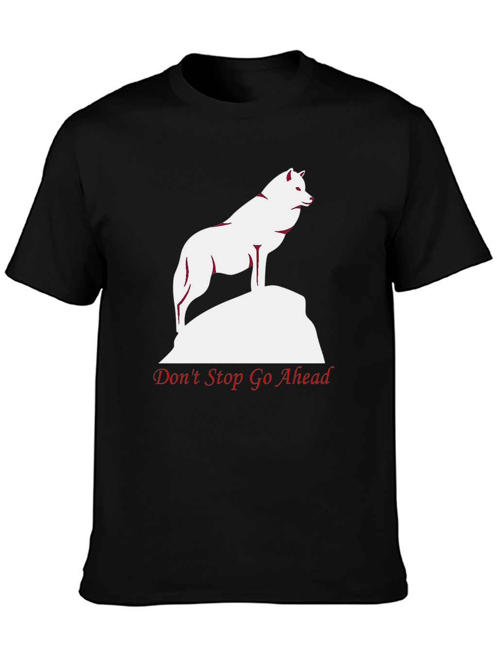 Wolf Graphic Tee - Dont Stop Go Ahead T-Shirt