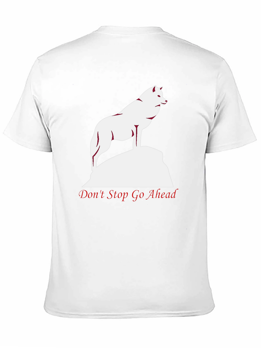 Wolf Graphic Tee - Dont Stop Go Ahead T-Shirt