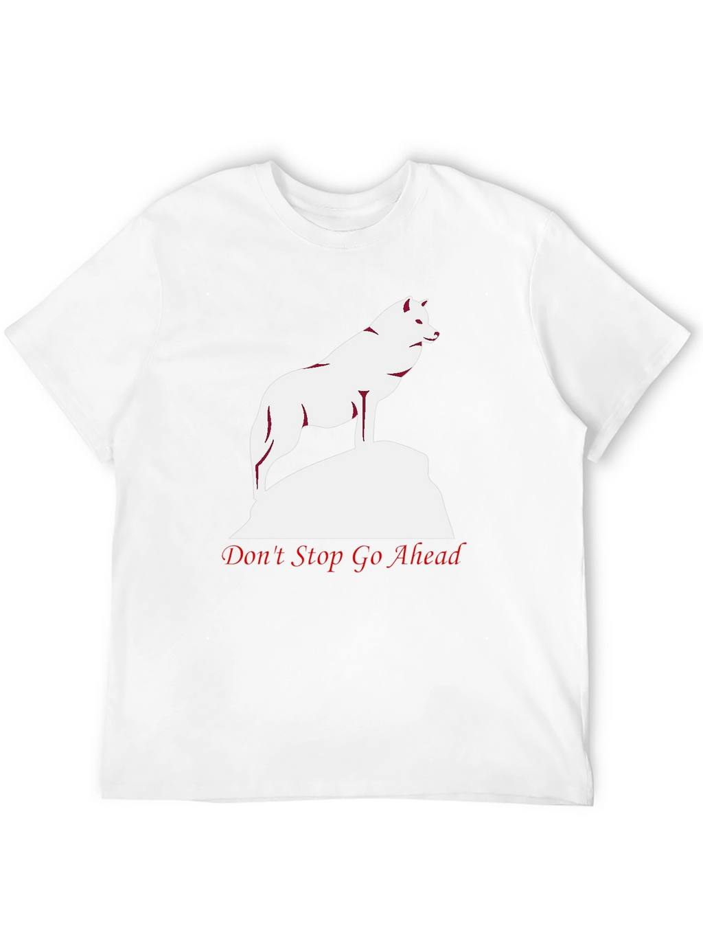 Wolf Graphic Tee - Dont Stop Go Ahead T-Shirt