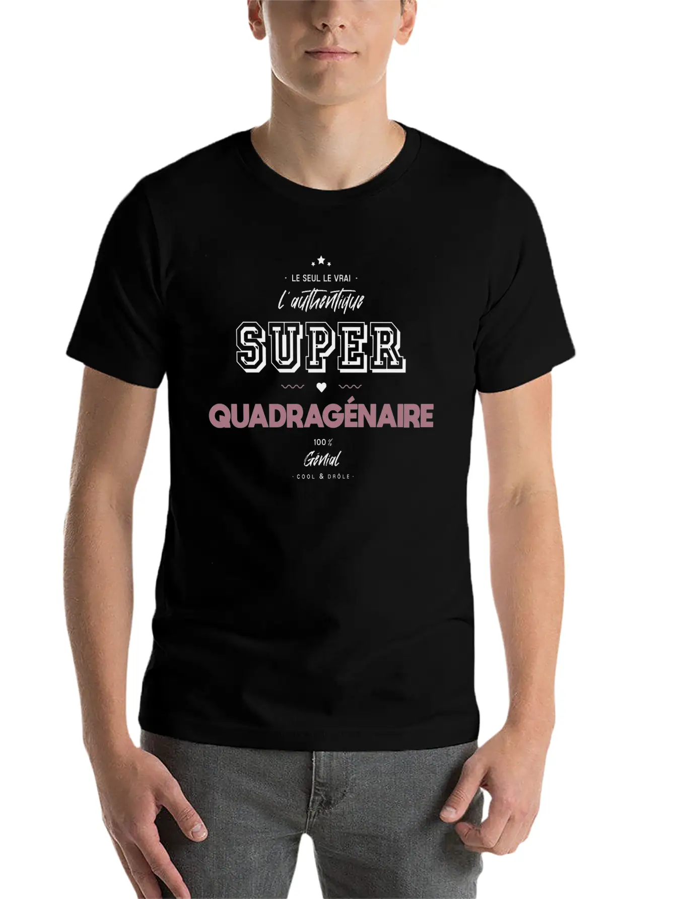 L Authentique Super Quadragénaire Unisex Short Sleeve Soft Cotton T-Shirt – Casual Everyday Wear