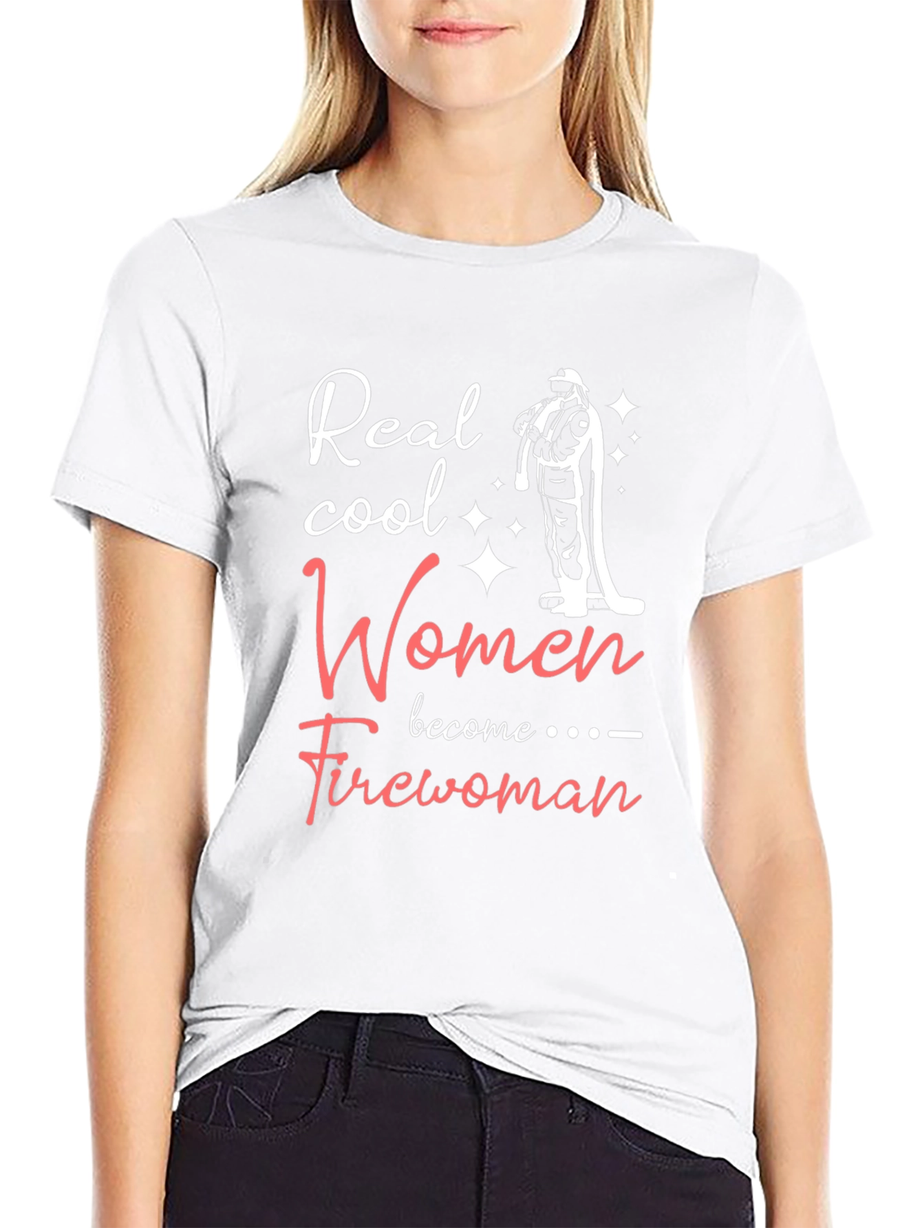 Real Cool Women Become Firewoman T-Shirt