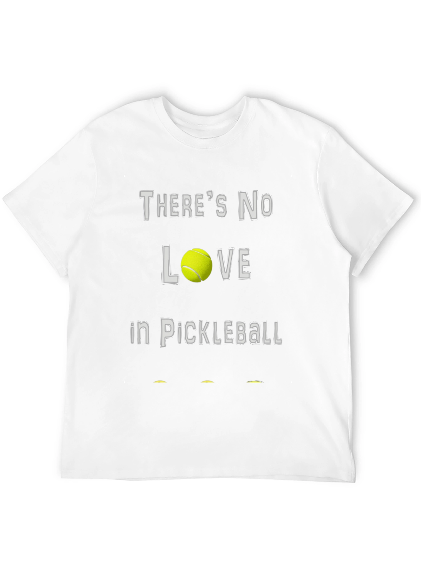 Theres No Love in Pickleball T-Shirt