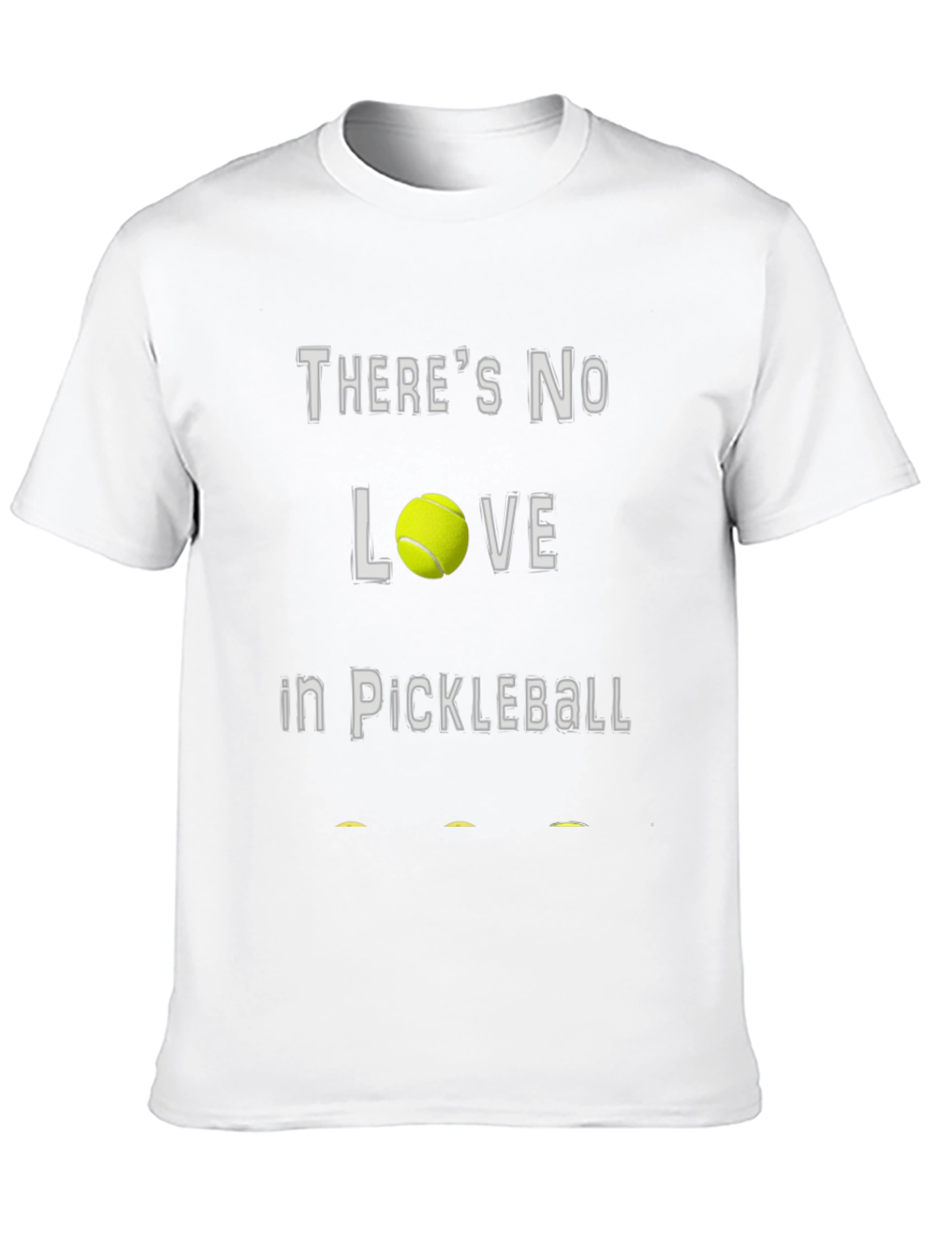 Theres No Love in Pickleball T-Shirt