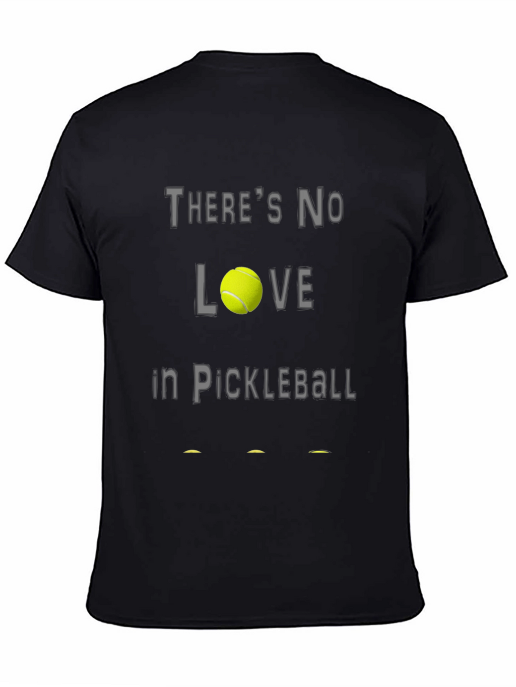 Theres No Love in Pickleball T-Shirt