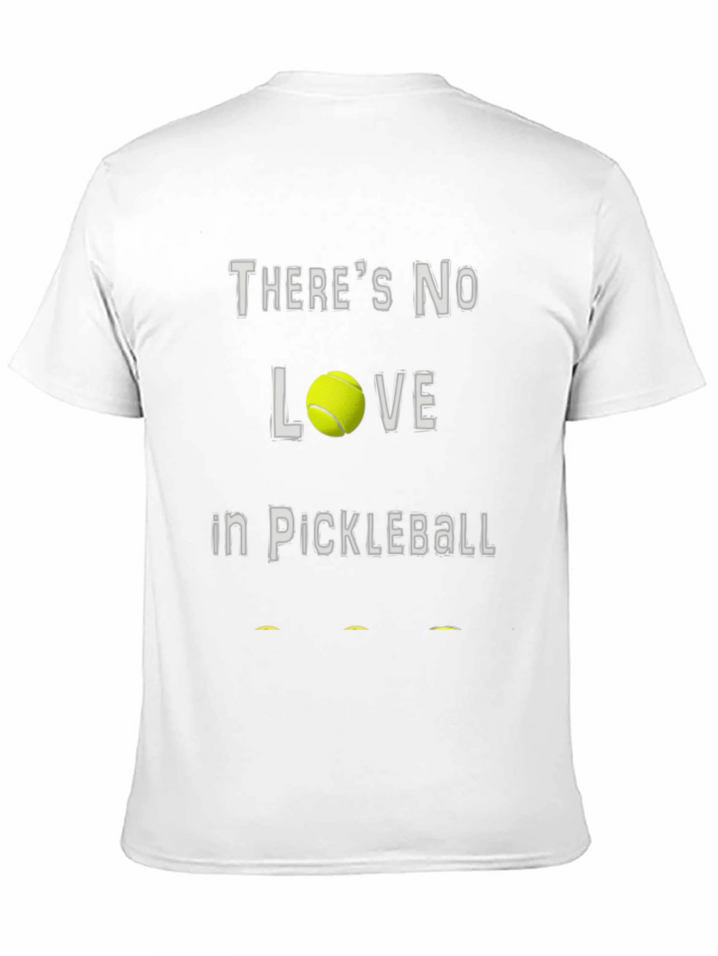 Theres No Love in Pickleball T-Shirt
