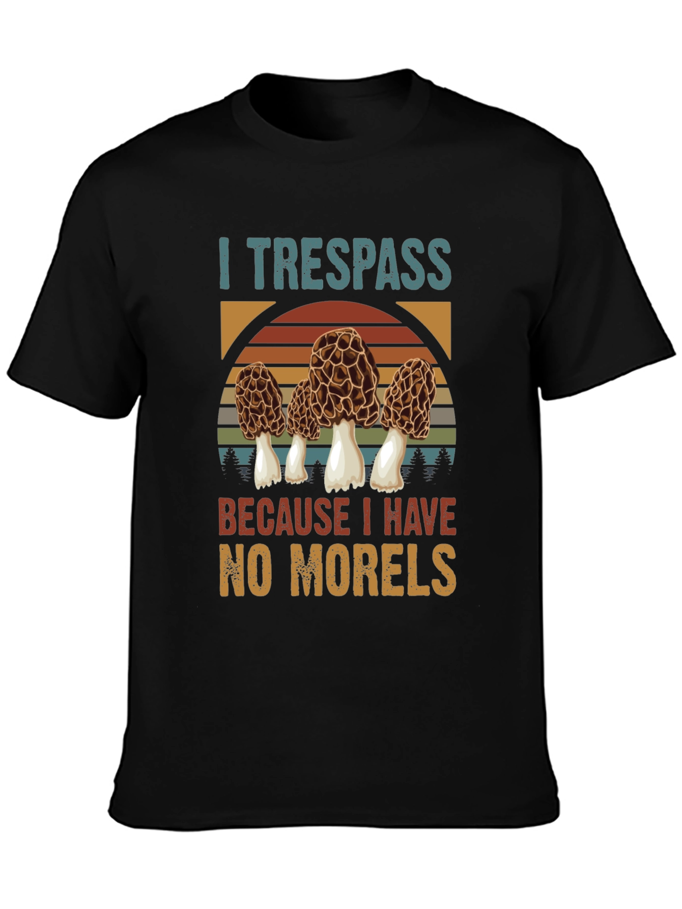 I Trespass For Morels Mushroom Hunter T-Shirt