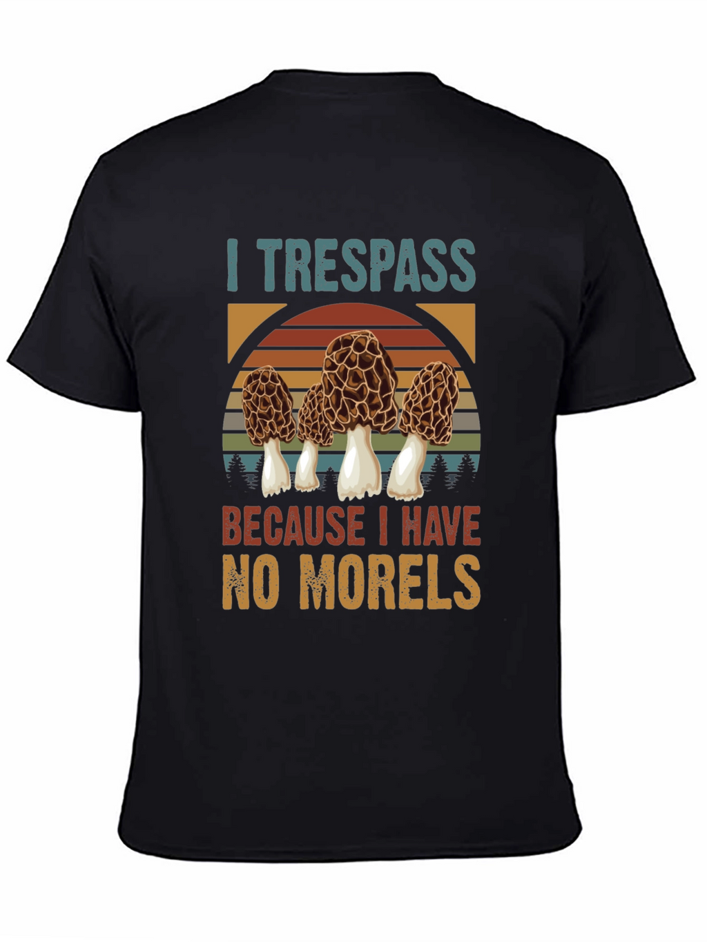 I Trespass For Morels Mushroom Hunter T-Shirt