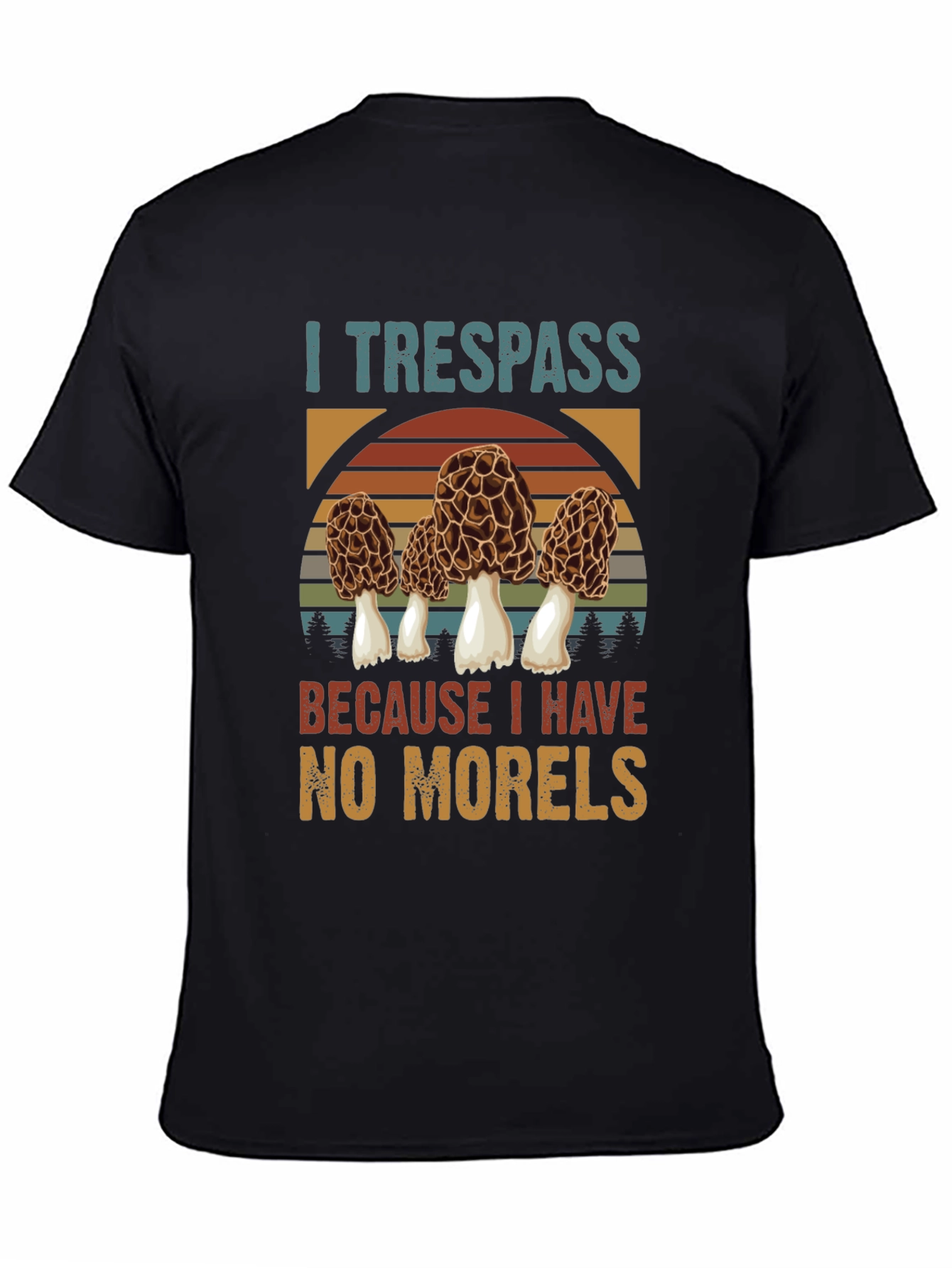 I Trespass For Morels Mushroom Hunter T-Shirt