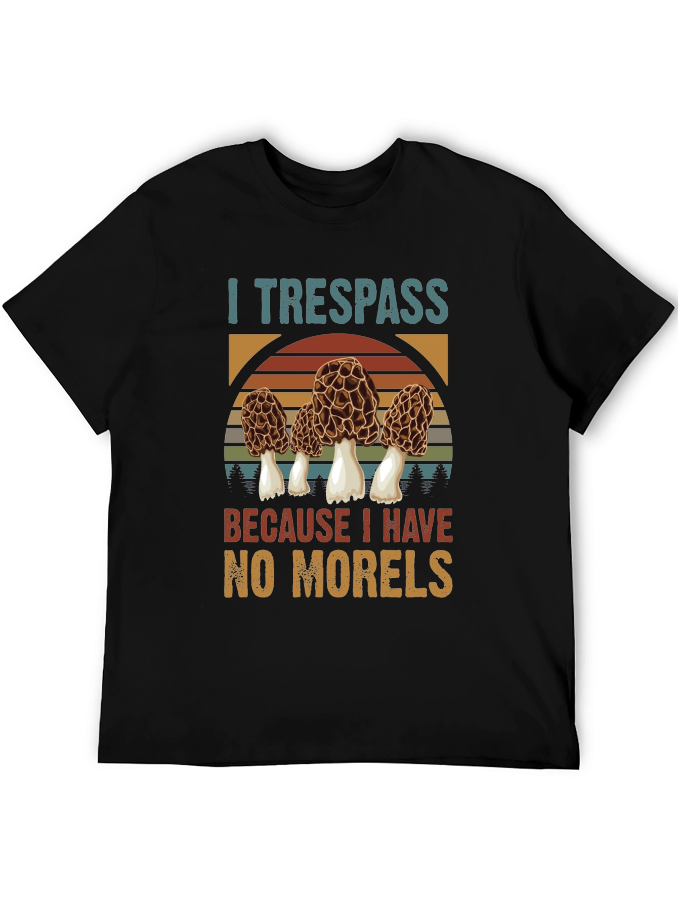 I Trespass For Morels Mushroom Hunter T-Shirt
