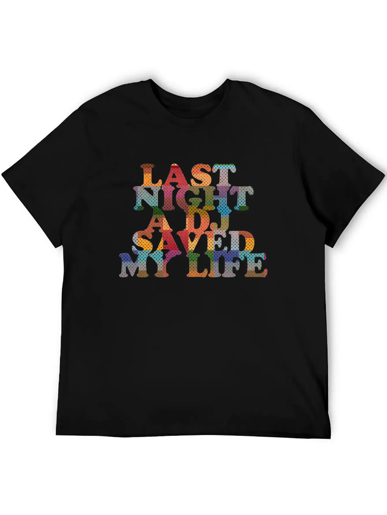 Last Night A Dj Saved My Life Classic Fit Graphic Tee For Daily Comfort – Unisex Cotton Shirt