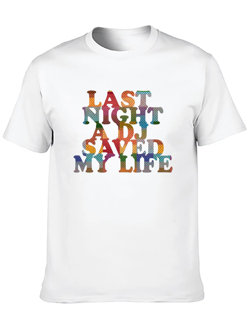 Last Night A Dj Saved My Life Classic Fit Graphic Tee For Daily Comfort – Unisex Cotton Shirt