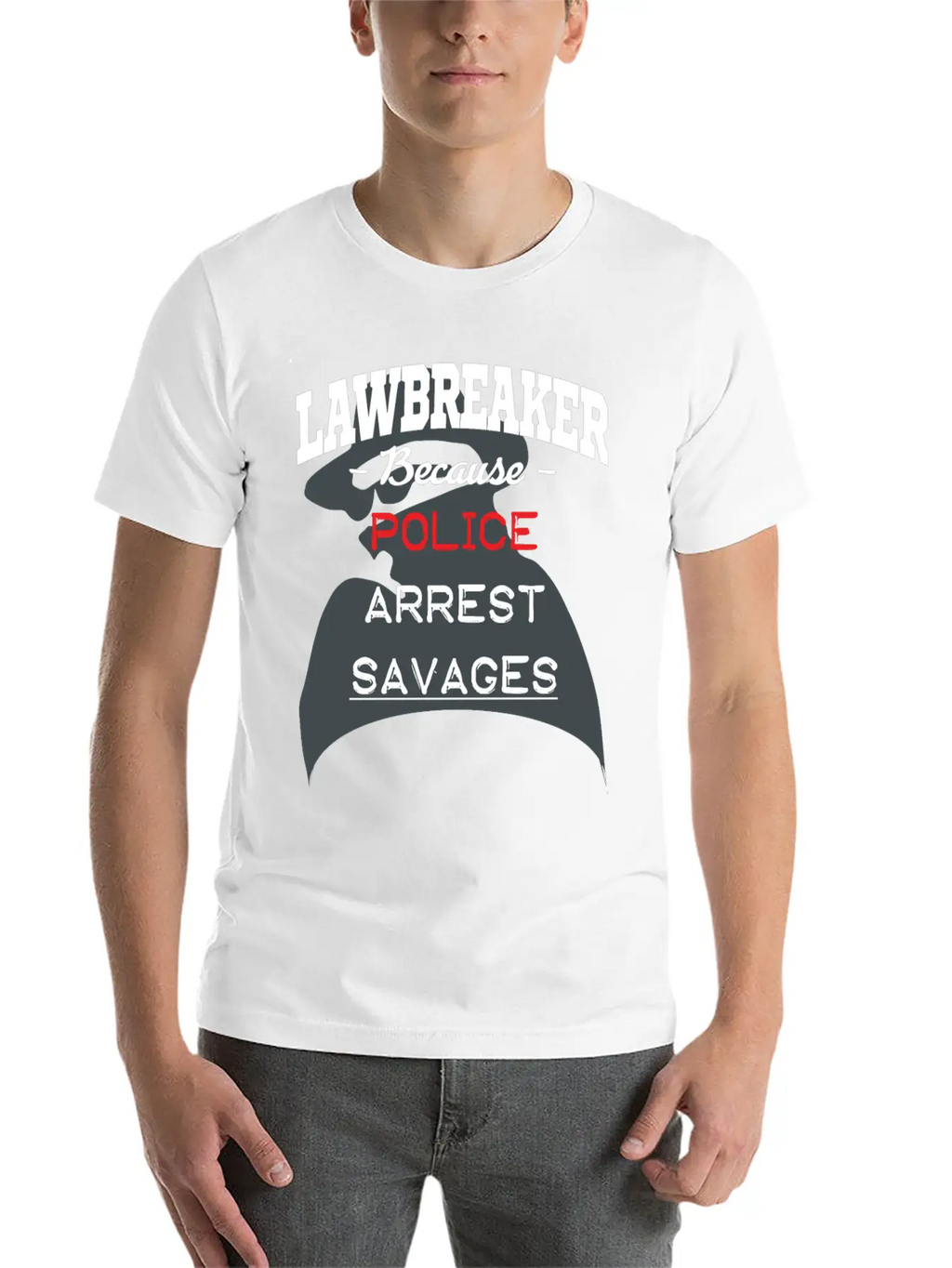 Lawbreaker Because Police Arrest SAVAGES Essential Cotton Tee For Daily Outfits – Unisex Style