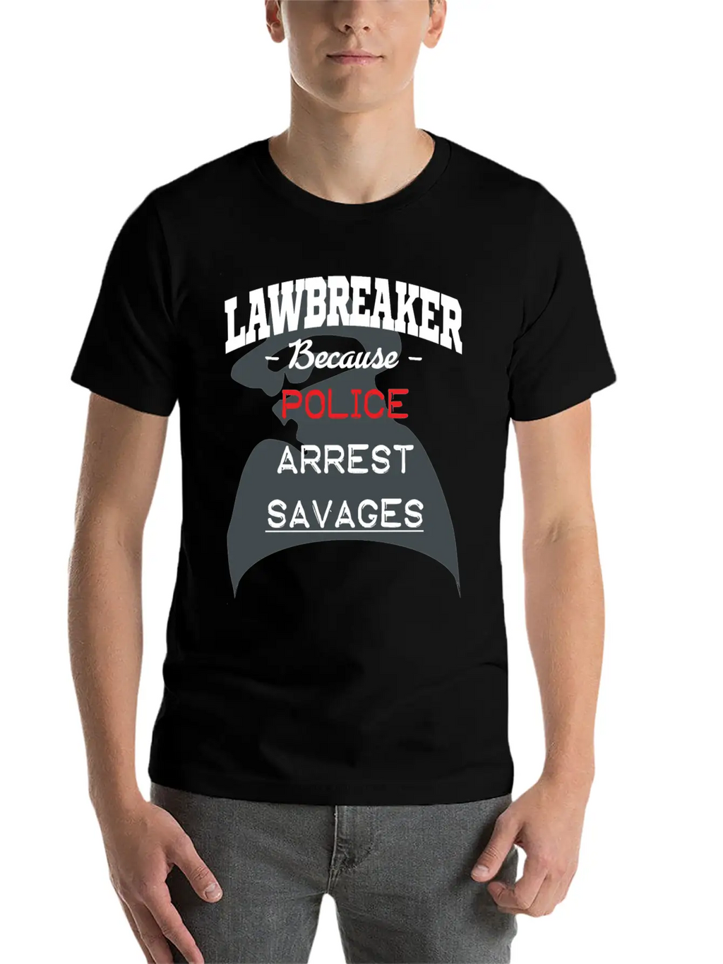 Lawbreaker Because Police Arrest SAVAGES Essential Cotton Tee For Daily Outfits – Unisex Style