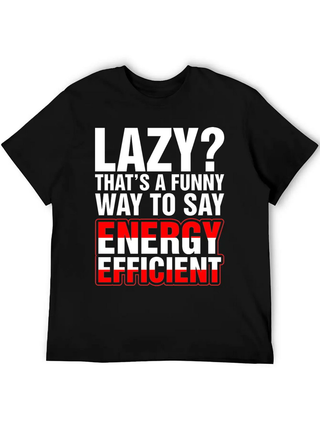Lazy Thats A Funny Energy Efficient Essential Cotton Tee For Daily Outfits – Unisex Style