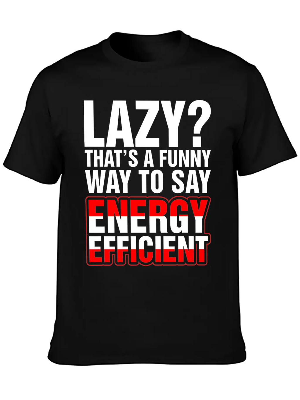 Lazy Thats A Funny Energy Efficient Essential Cotton Tee For Daily Outfits – Unisex Style