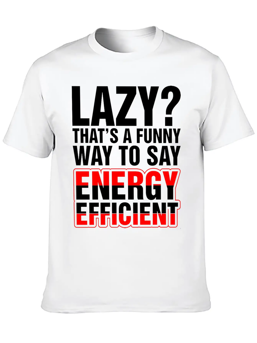 Lazy Thats A Funny Energy Efficient Essential Cotton Tee For Daily Outfits – Unisex Style