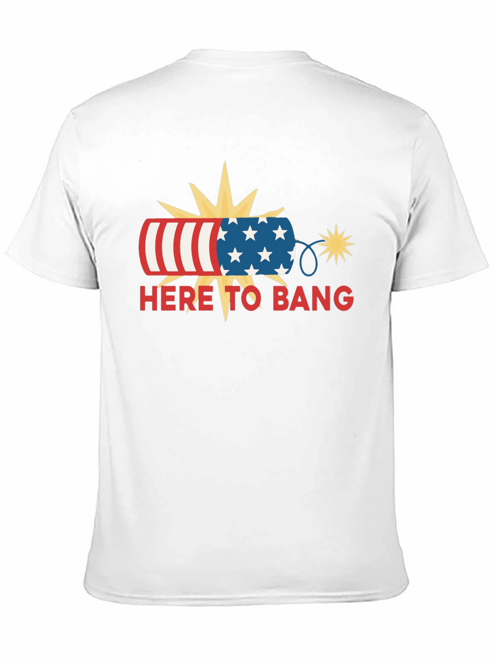 Patriotic Here to Bang T-Shirt
