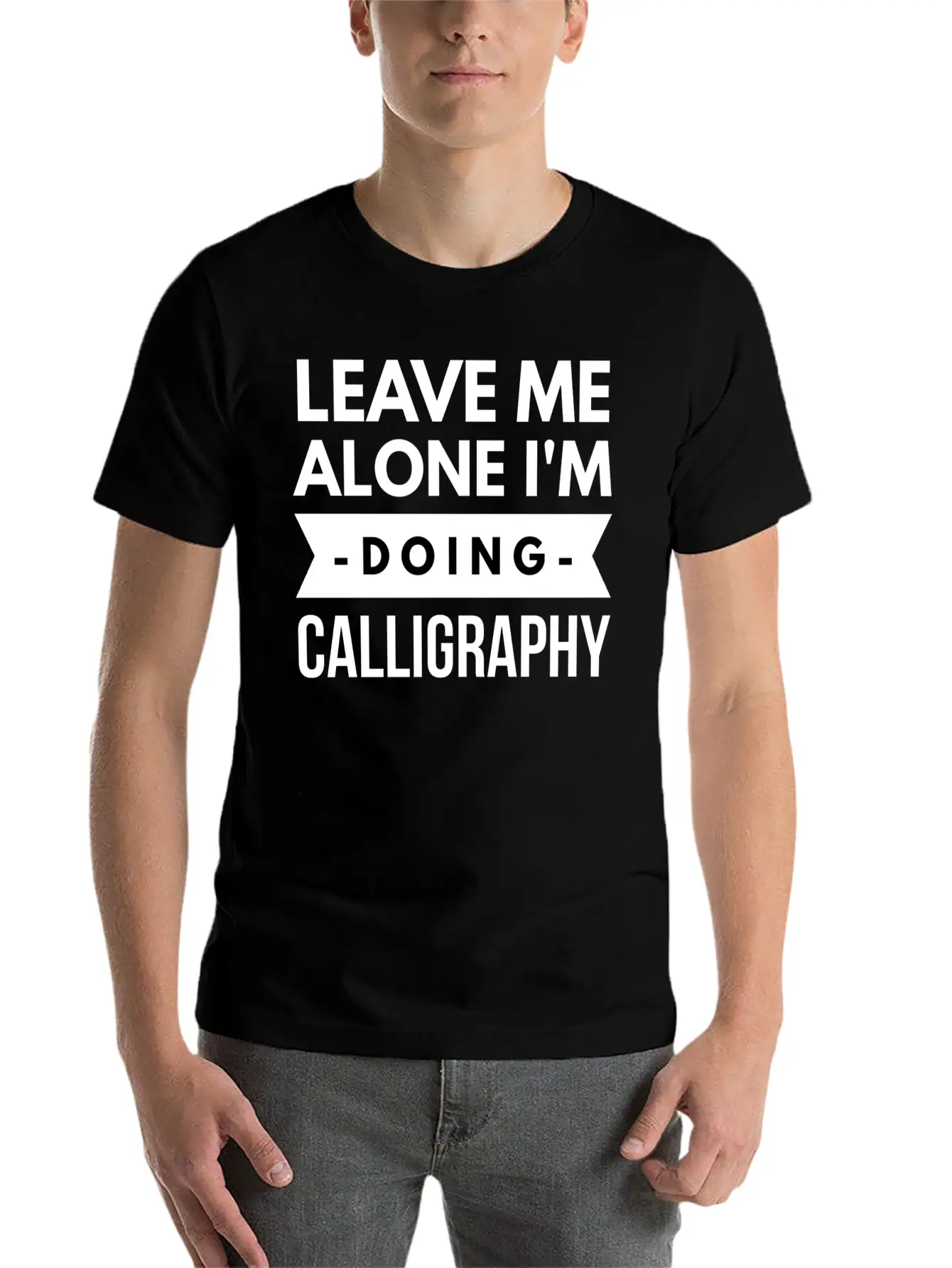 Leave Me Alone I'm Doing Calligraphy Unisex Short Sleeve Soft Cotton T-Shirt – Casual Everyday Wear