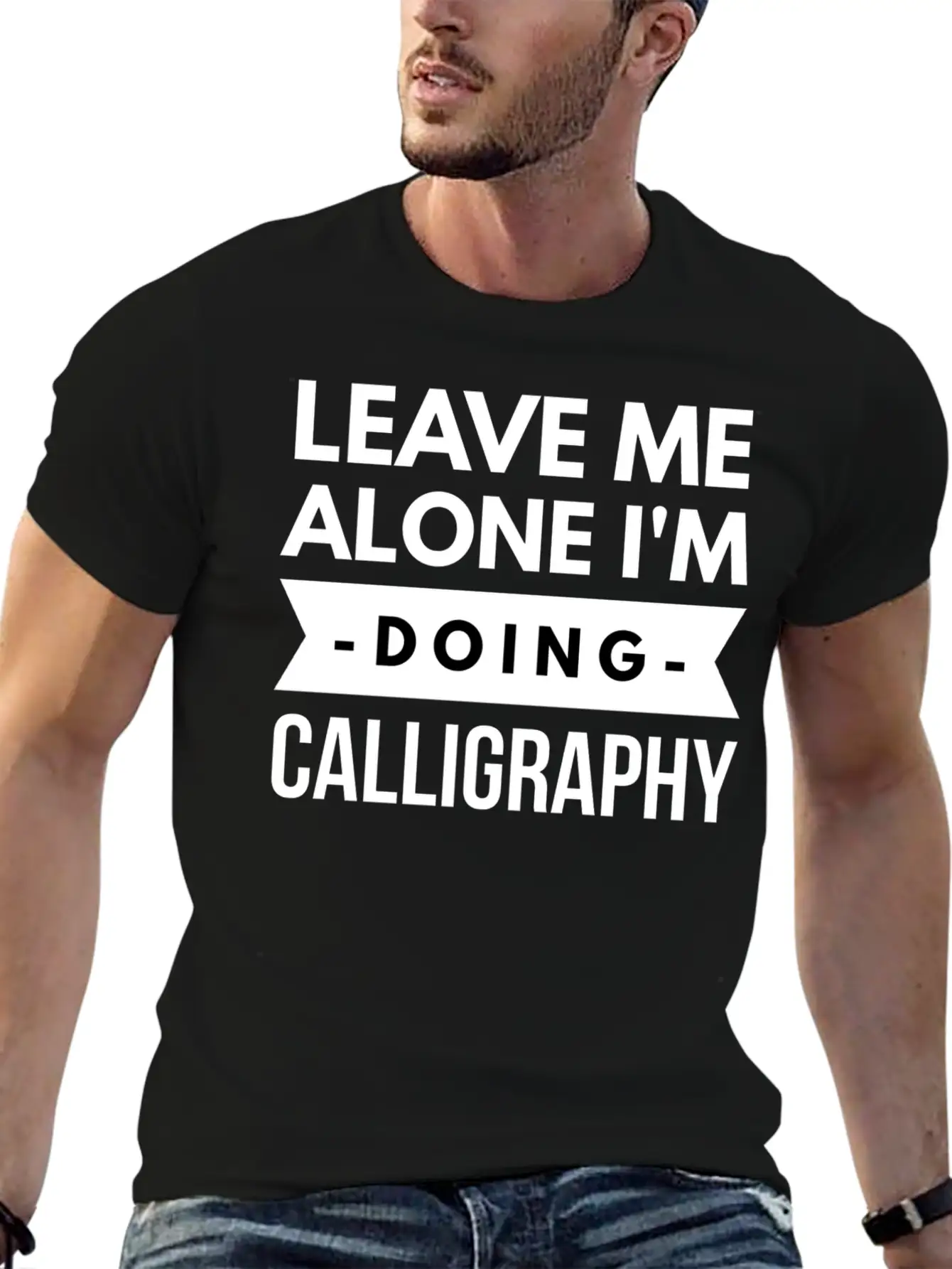 Leave Me Alone I'm Doing Calligraphy Unisex Short Sleeve Soft Cotton T-Shirt – Casual Everyday Wear