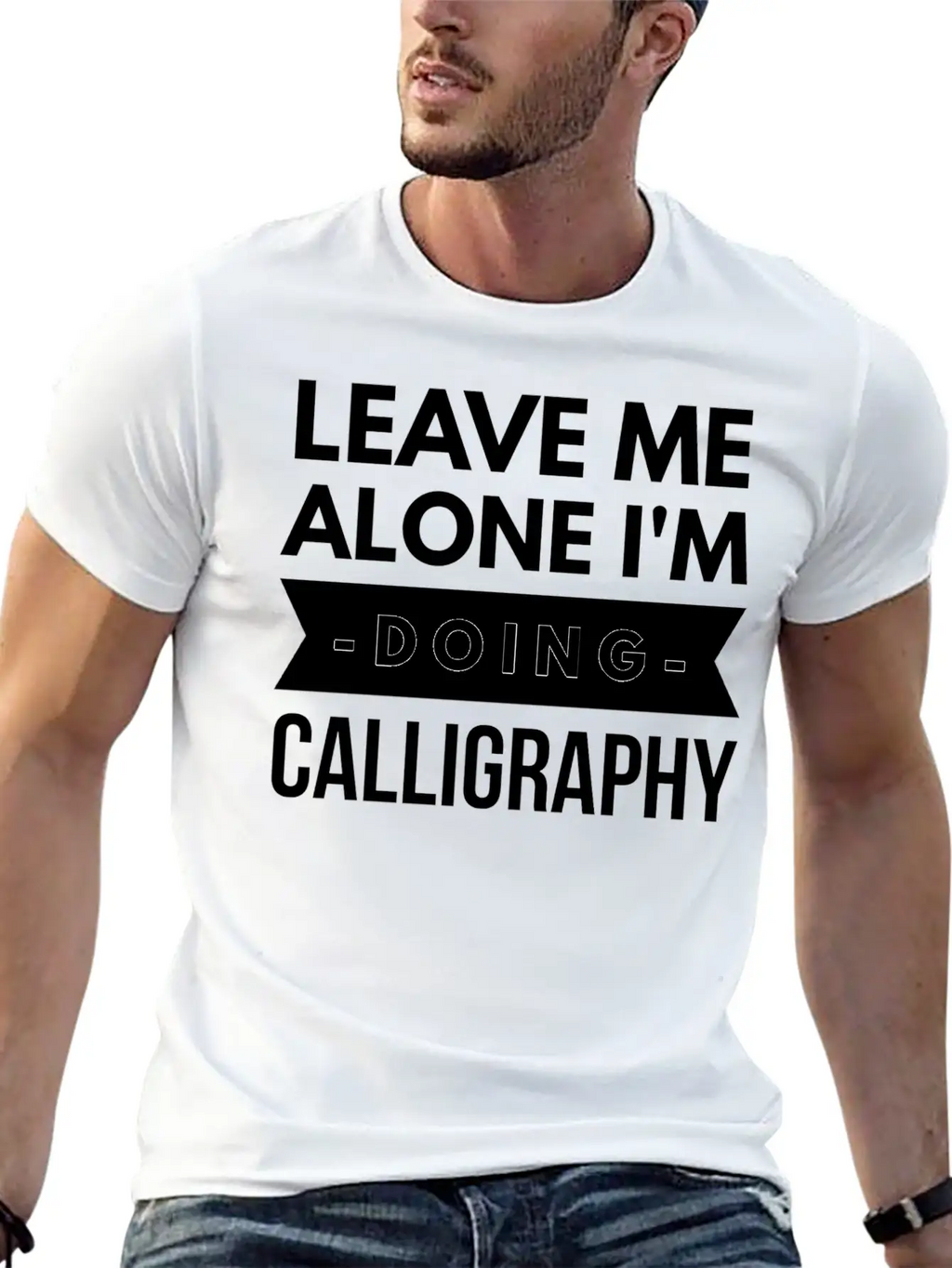 Leave Me Alone I'm Doing Calligraphy Unisex Short Sleeve Soft Cotton T-Shirt – Casual Everyday Wear
