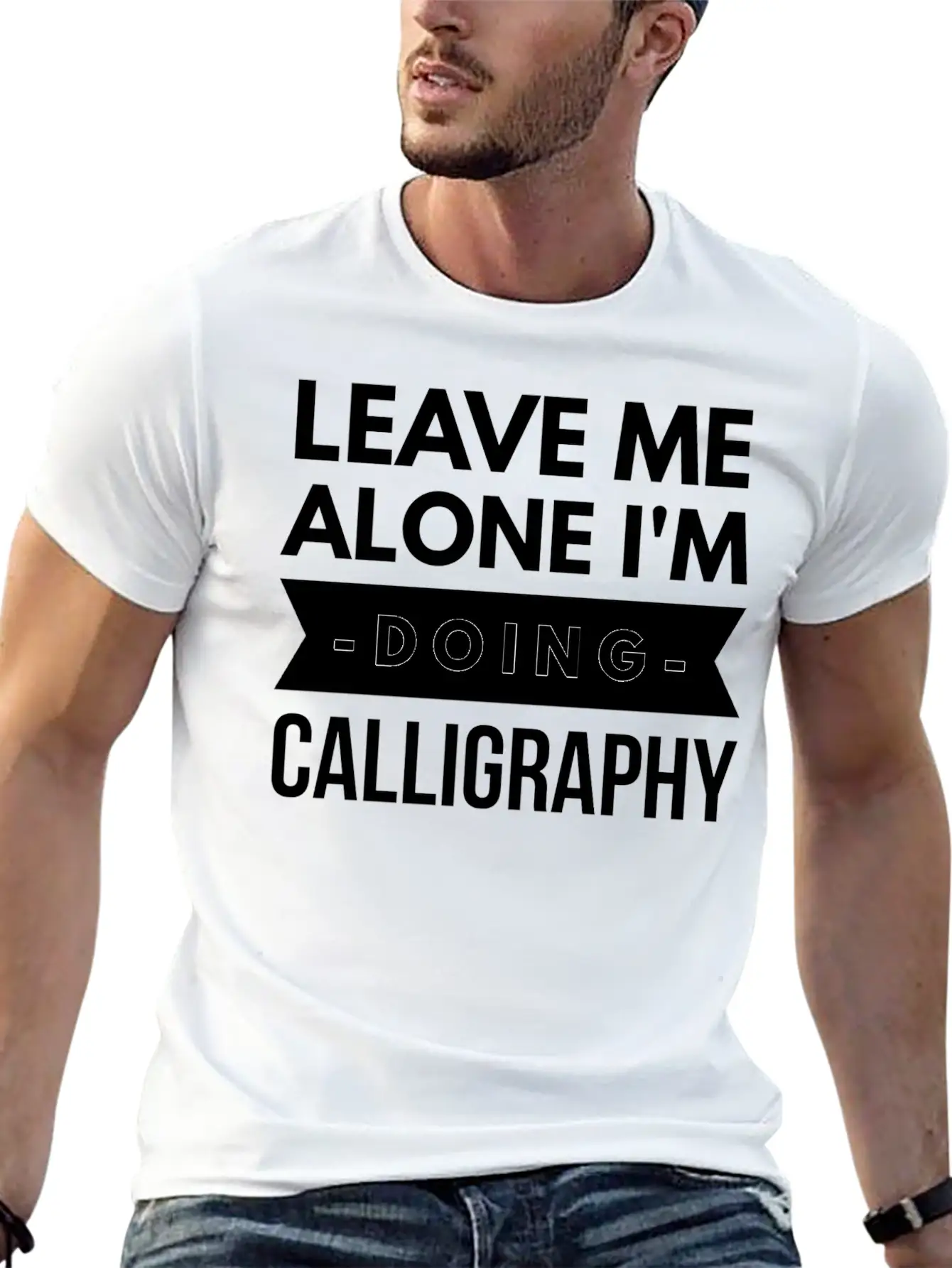 Leave Me Alone I'm Doing Calligraphy Unisex Short Sleeve Soft Cotton T-Shirt – Casual Everyday Wear