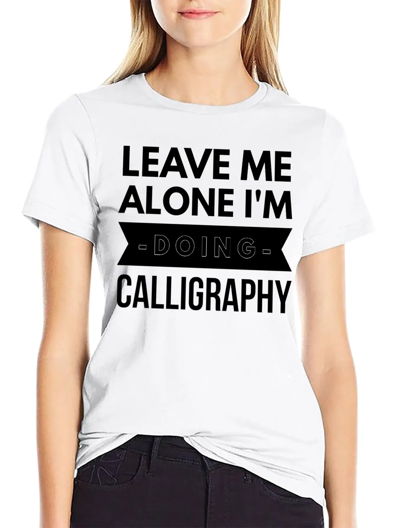 Leave Me Alone I'm Doing Calligraphy Unisex Short Sleeve Soft Cotton T-Shirt – Casual Everyday Wear