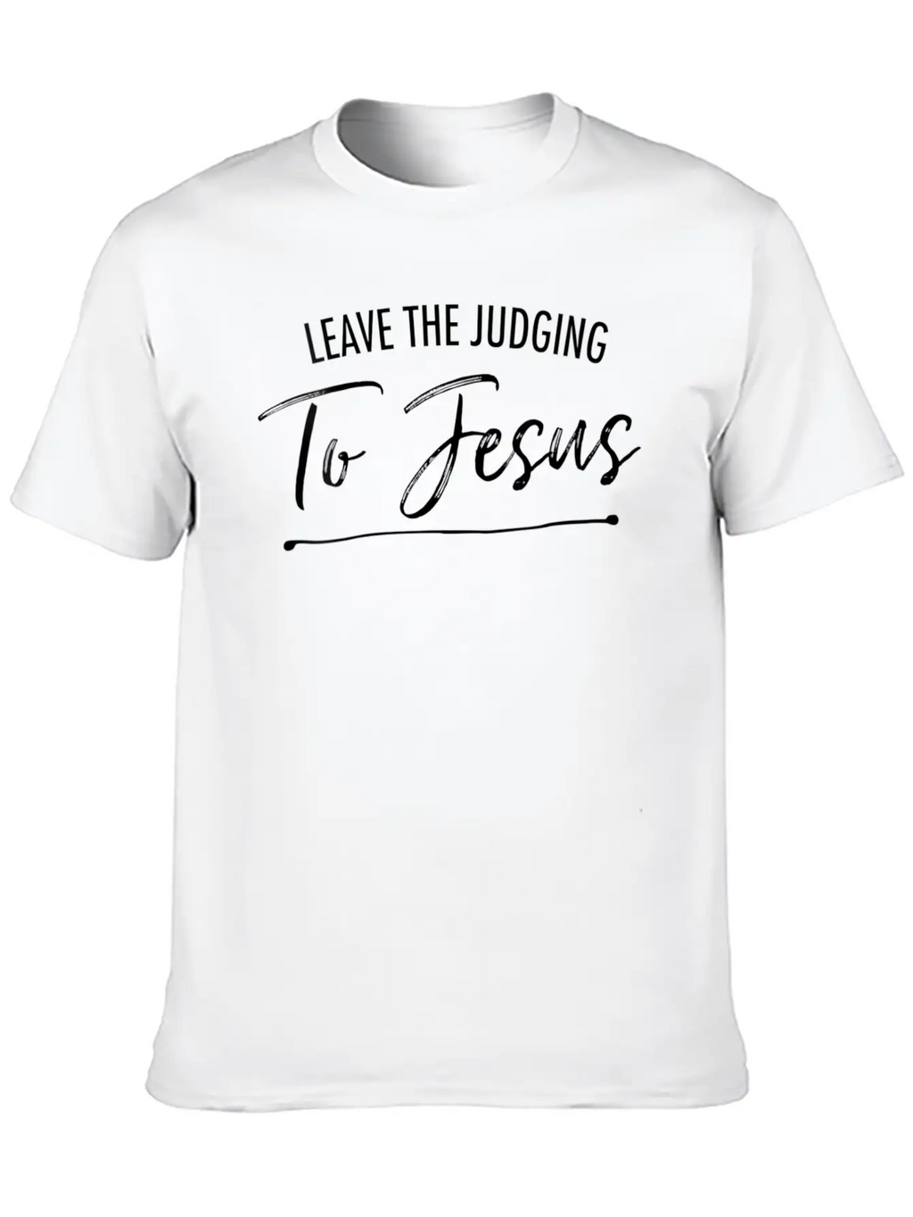 Leave The Judging To Jesus Simple Christian Essential Cotton Tee For Daily Outfits – Unisex Style
