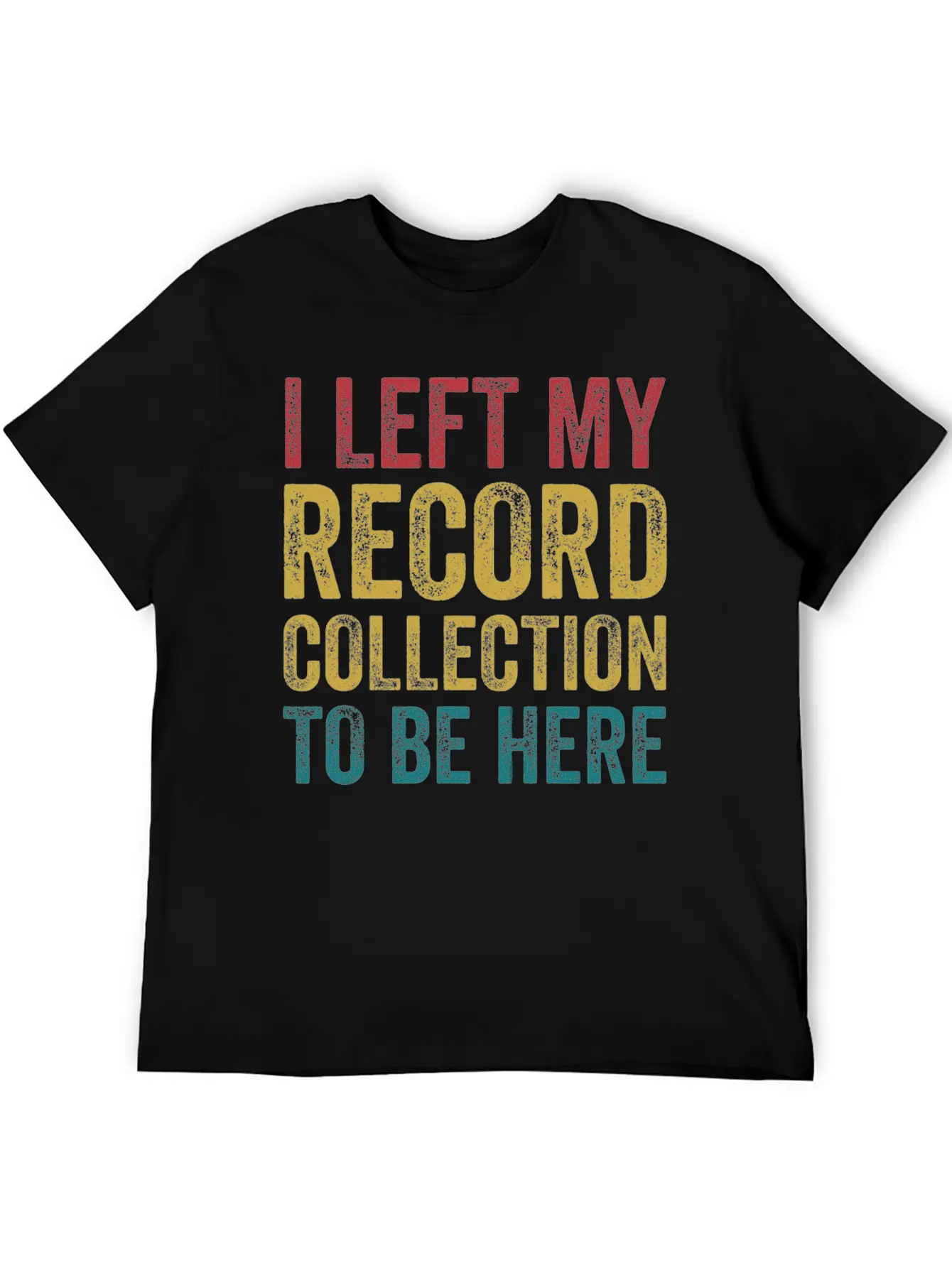 Left My Record Collection To Be Here Funny Vinyl Breathable Soft Cotton T-Shirt – Timeless Casual Look