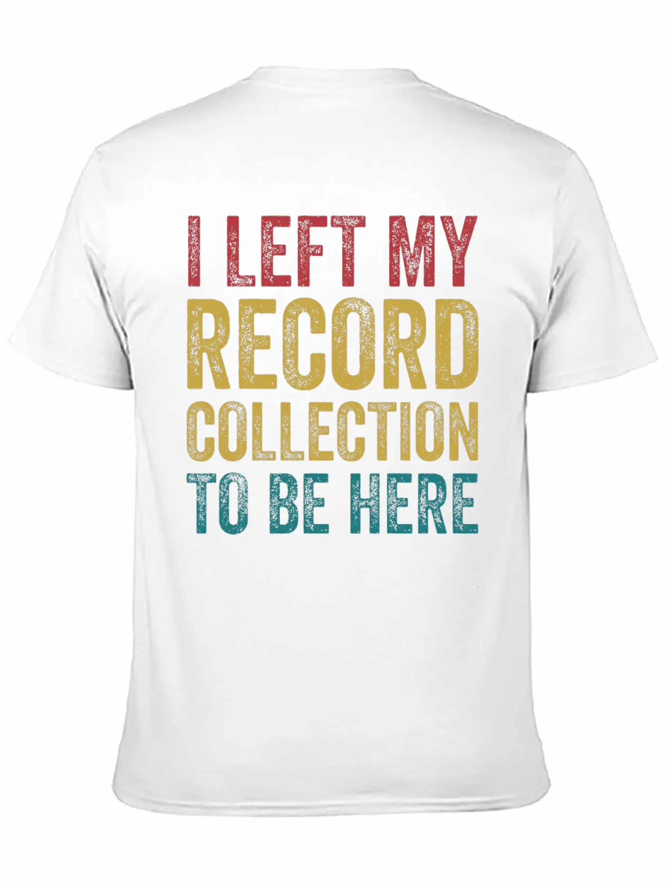 Left My Record Collection To Be Here Funny Vinyl Breathable Soft Cotton T-Shirt – Timeless Casual Look