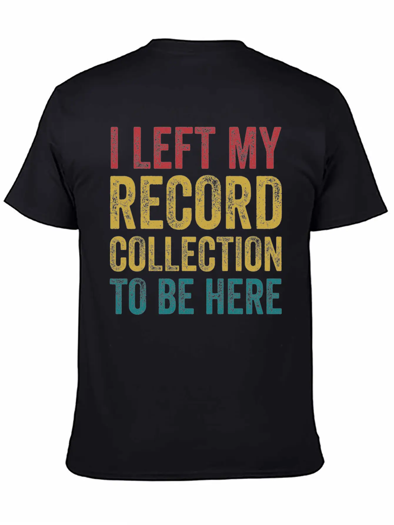 Left My Record Collection To Be Here Funny Vinyl Breathable Soft Cotton T-Shirt – Timeless Casual Look